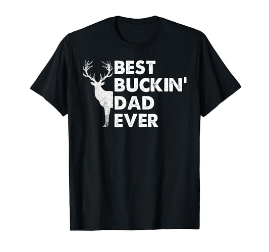 Best Buckin Dad Ever Deer Hunting T-Shirt - Fun Novelty Design for Adults - T-Shirt, Sweatshirt, Hoodie
