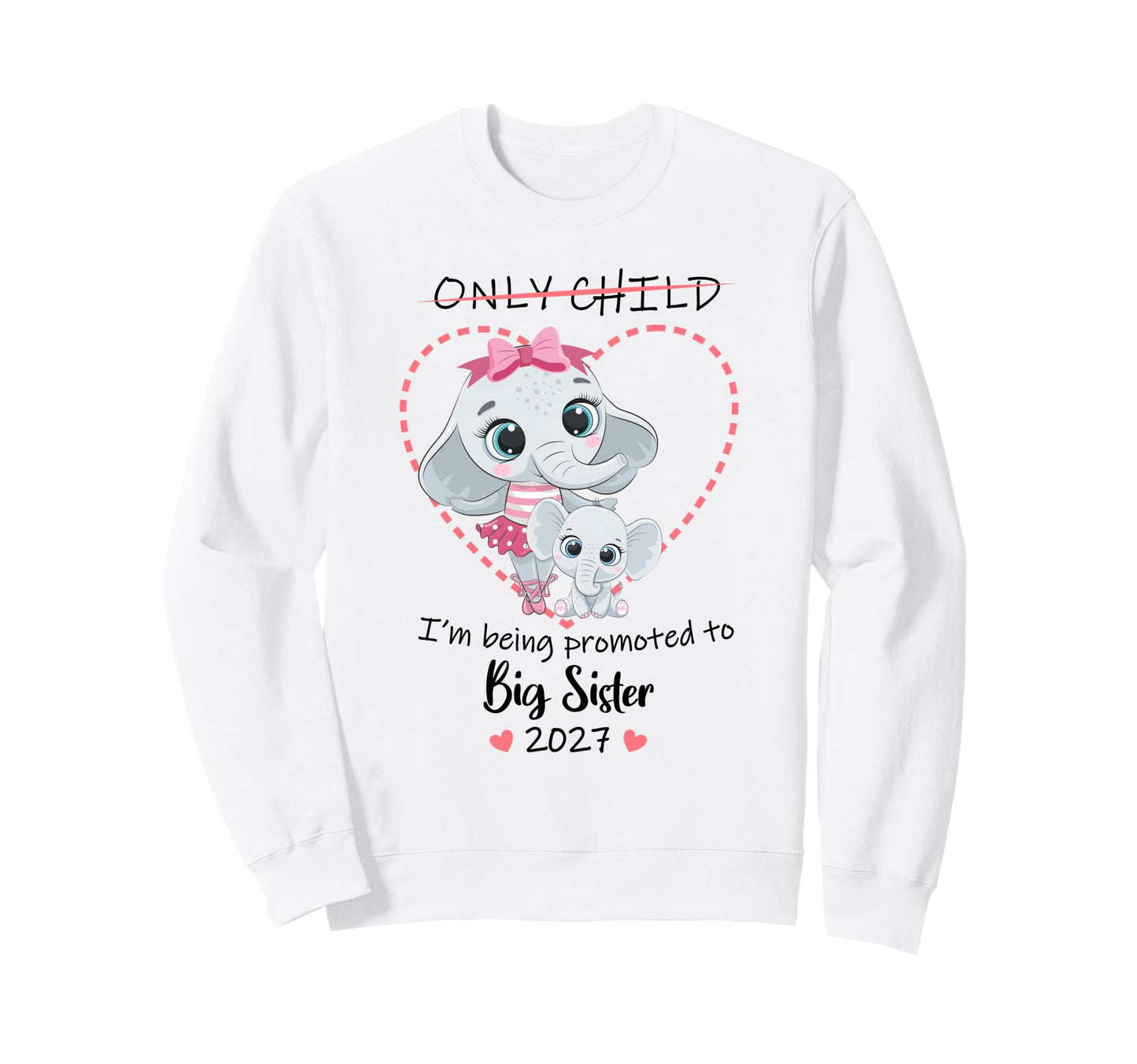 Im Being Promoted To Big Sister 2027 Sweatshirt - Trendy Graphic Men Women - T-Shirt, Sweatshirt, Hoodie