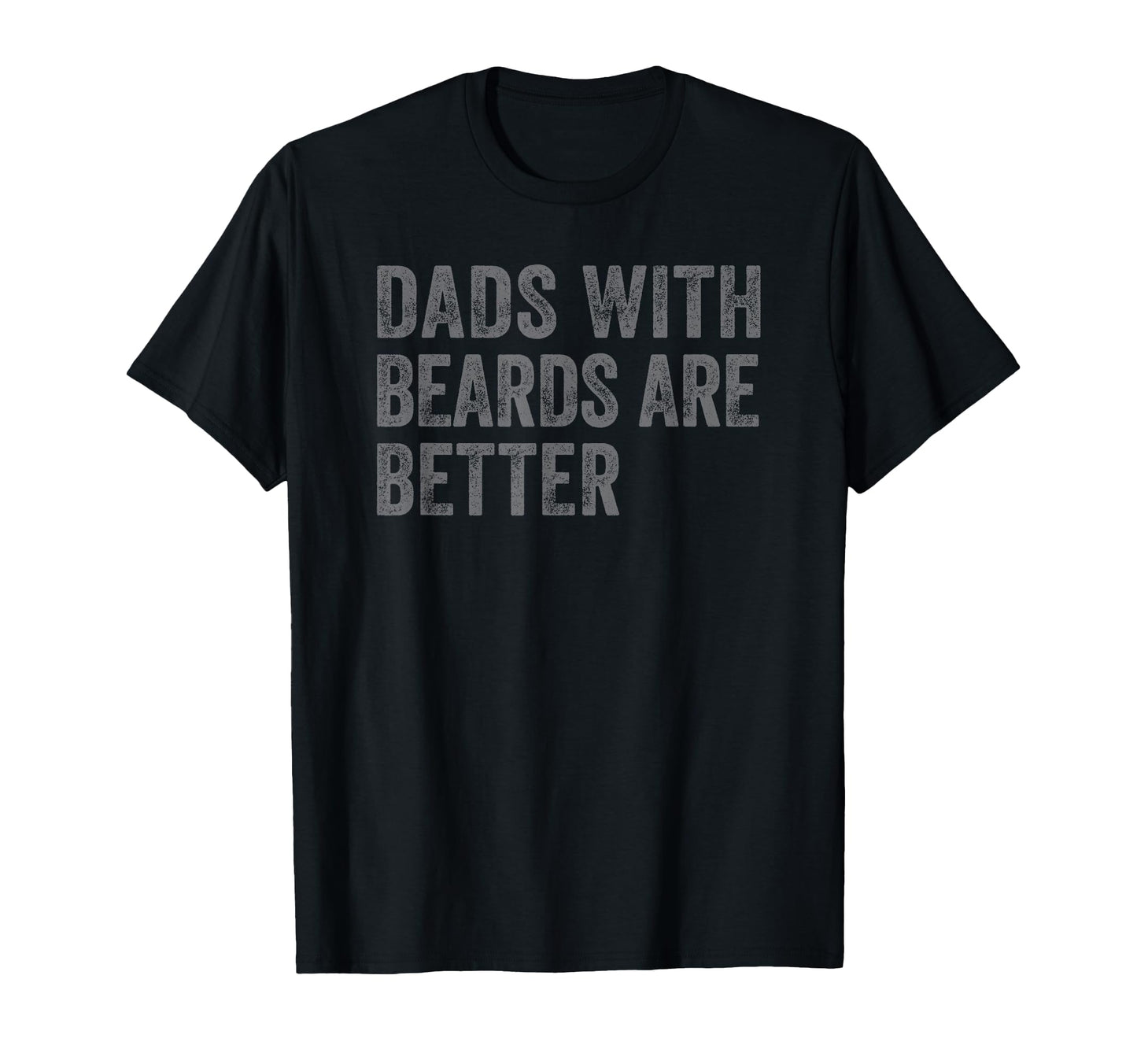 Funny Dads Beards Are Better Fathers T-Shirt - Streetwear Style for Adults - T-Shirt, Sweatshirt, Hoodie