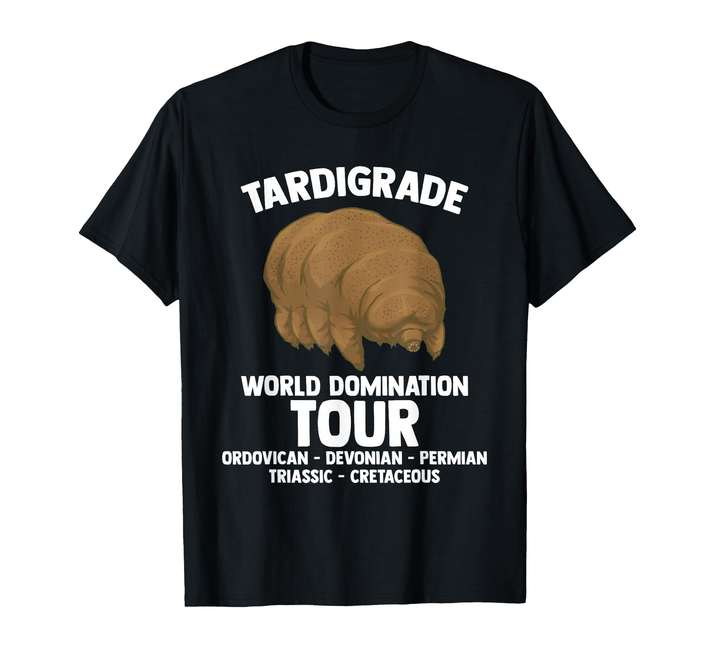 Water Bear Tardigrade World Domination T-Shirt - Trendy Graphic Unisex - T-Shirt, Sweatshirt, Hoodie
