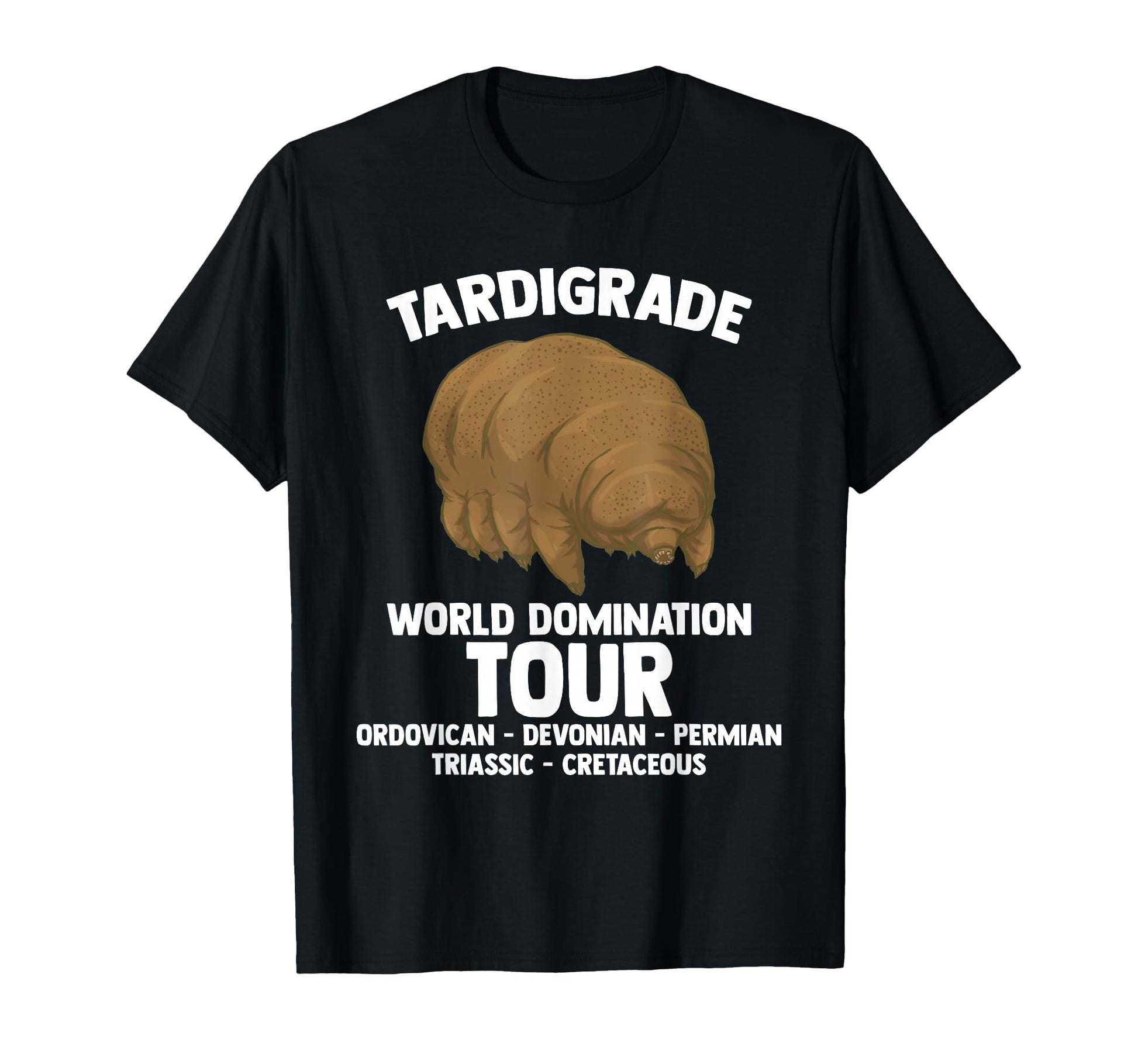 Water Bear Tardigrade World Domination T-Shirt - Trendy Graphic Unisex - T-Shirt, Sweatshirt, Hoodie