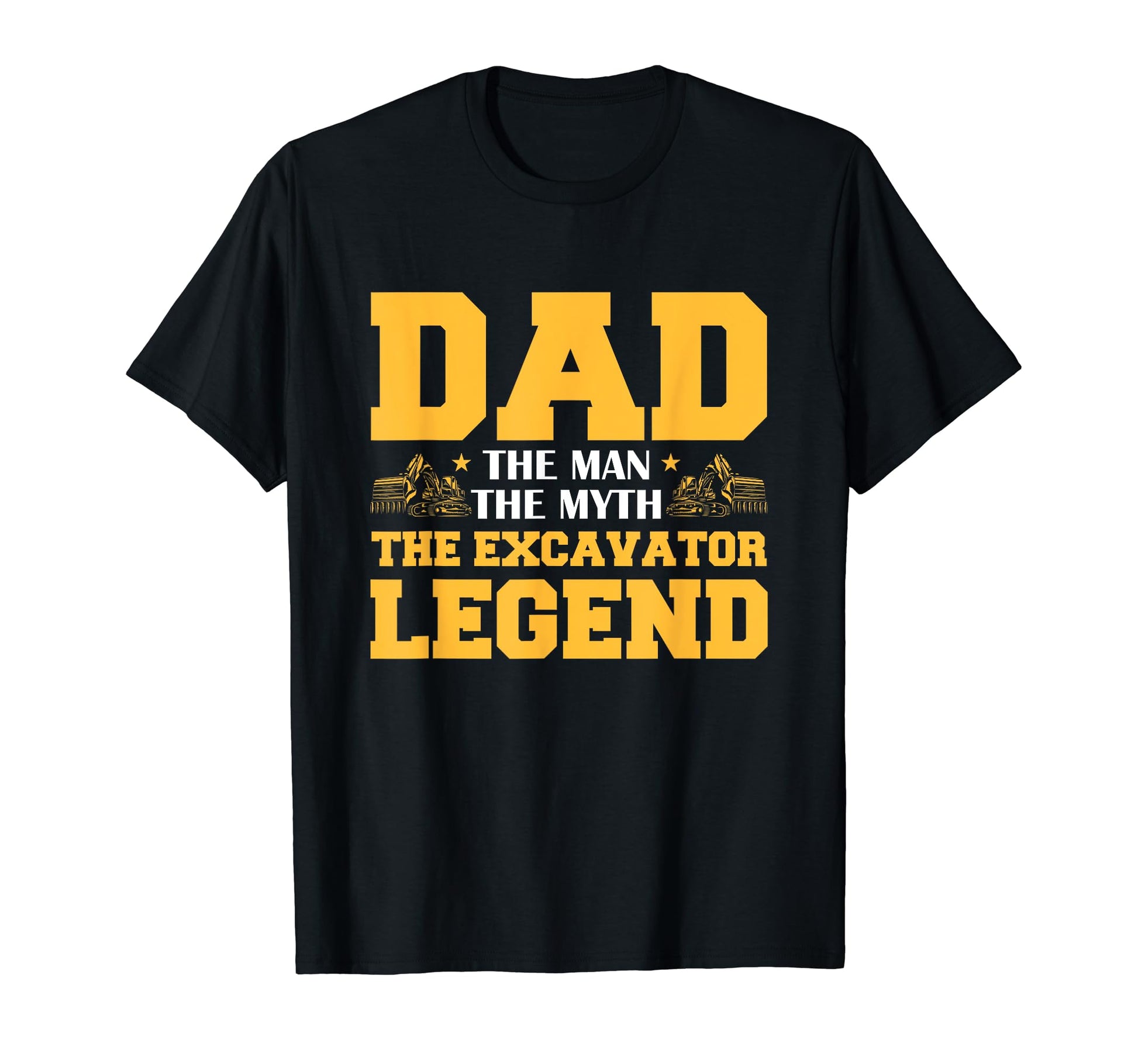 Dad Myth Excavator Legend Father T-Shirt - Novelty Apparel for Adults - T-Shirt, Sweatshirt, Hoodie
