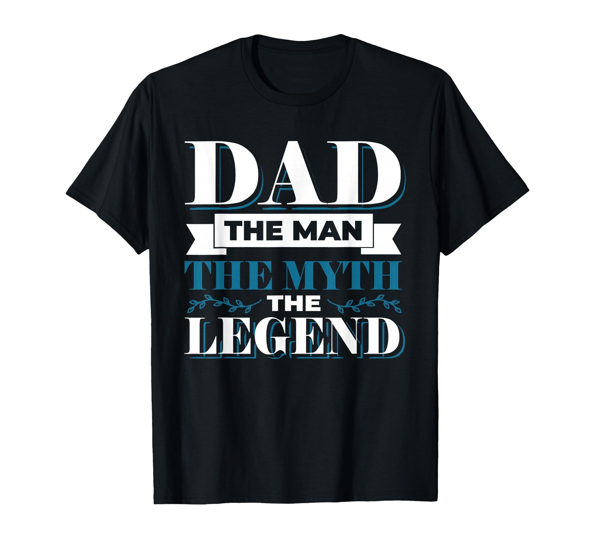 Dad Myth Legend Fathers Day T-Shirt - Casual Everyday Wear Unisex - T-Shirt, Sweatshirt, Hoodie