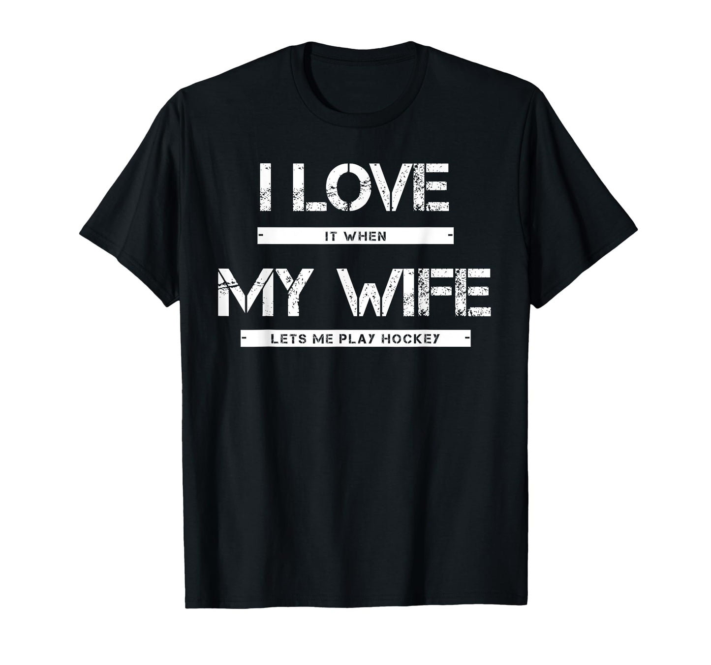 I Love It When My Wife Lets Me Play T-Shirt - Aesthetic Graphic Men Women - T-Shirt, Sweatshirt, Hoodie