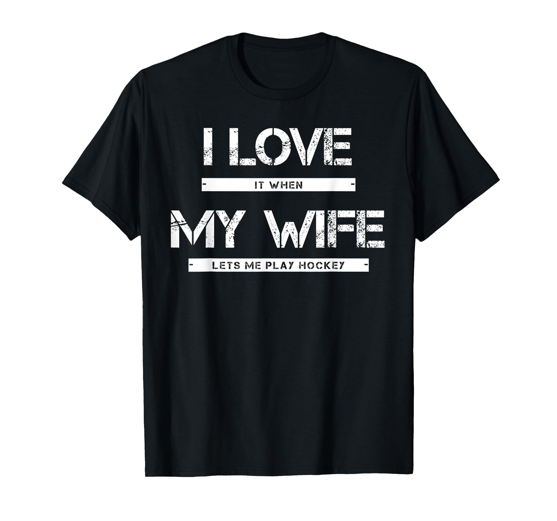 I Love It When My Wife Lets Me Play T-Shirt - Aesthetic Graphic Men Women - T-Shirt, Sweatshirt, Hoodie