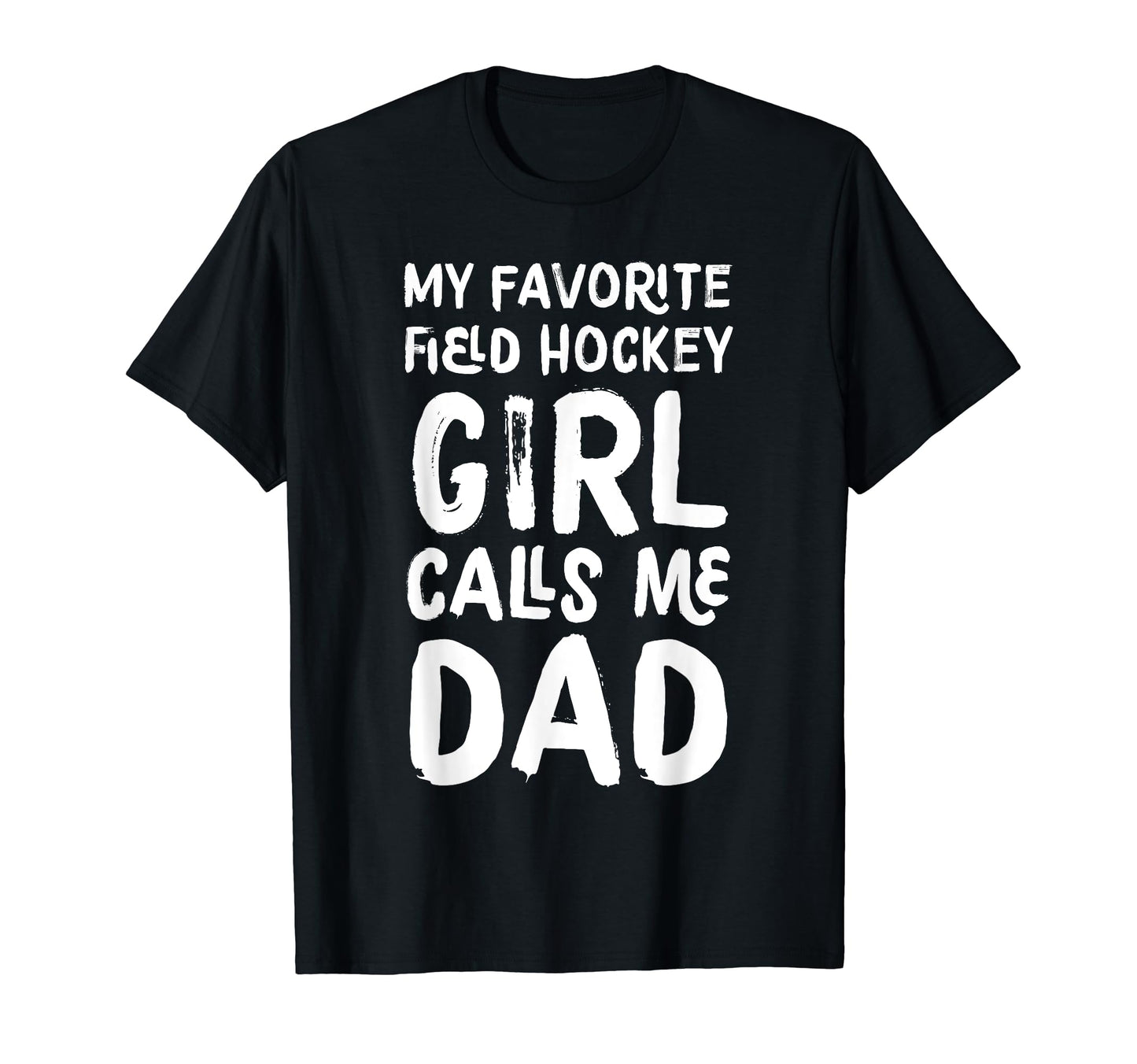 My Favorite Field Hockey Calls Me T-Shirt - Casual Everyday Wear Men Women - T-Shirt, Sweatshirt, Hoodie