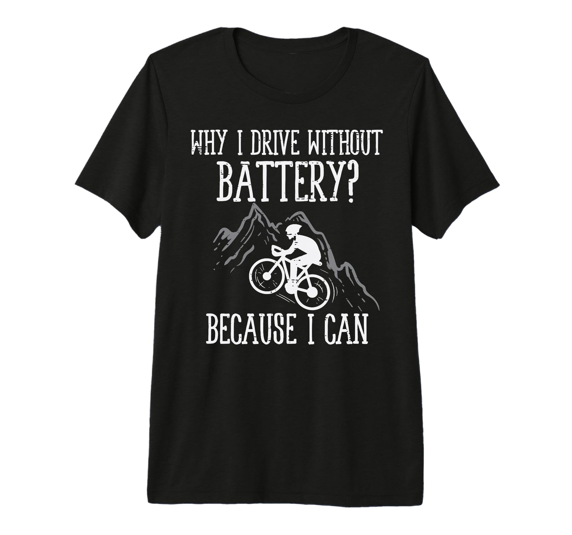 Cyclist Mountain Why Drive Without T-Shirt - Graphic Print for Adults - T-Shirt, Sweatshirt, Hoodie