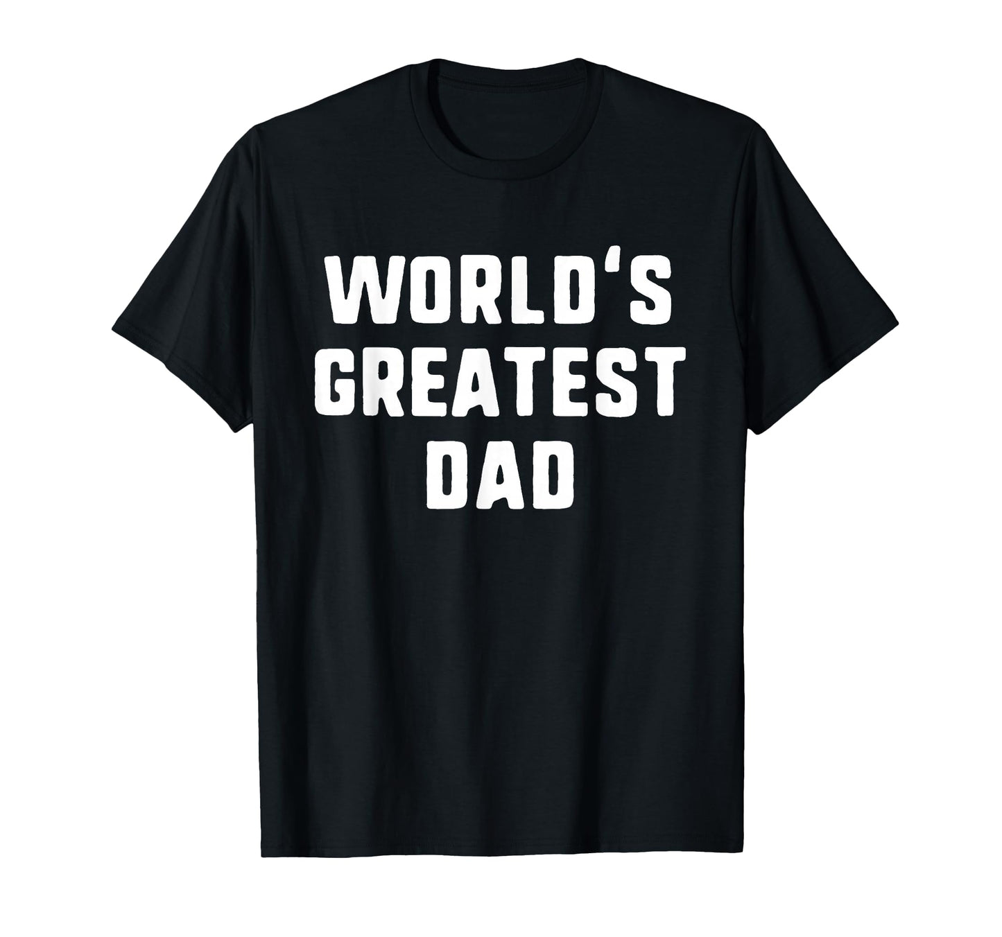 Worlds Greatest Dad Funny Family T-Shirt - Graphic Print Men Women - T-Shirt, Sweatshirt, Hoodie