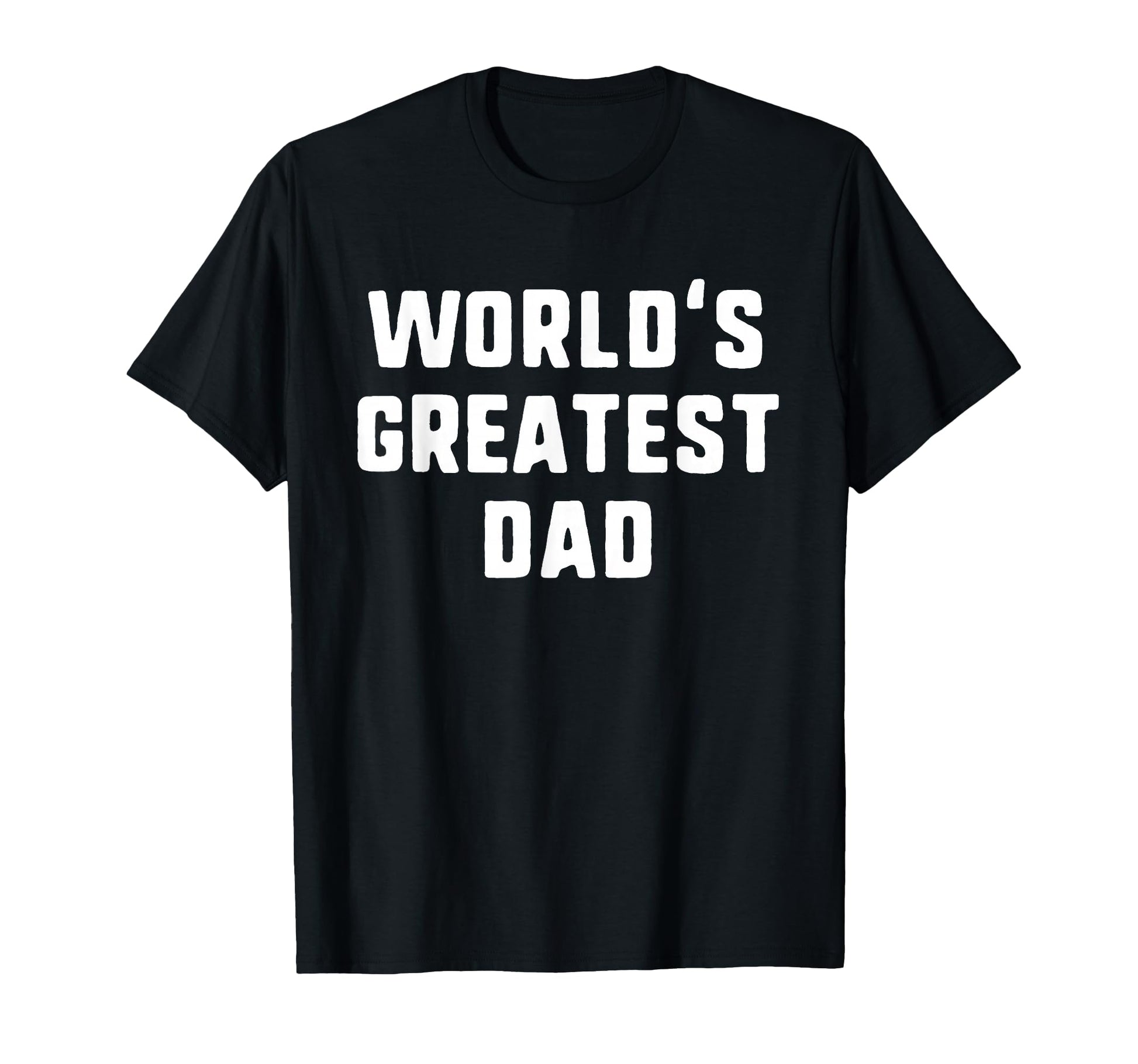 Worlds Greatest Dad Funny Family T-Shirt - Graphic Print Men Women - T-Shirt, Sweatshirt, Hoodie