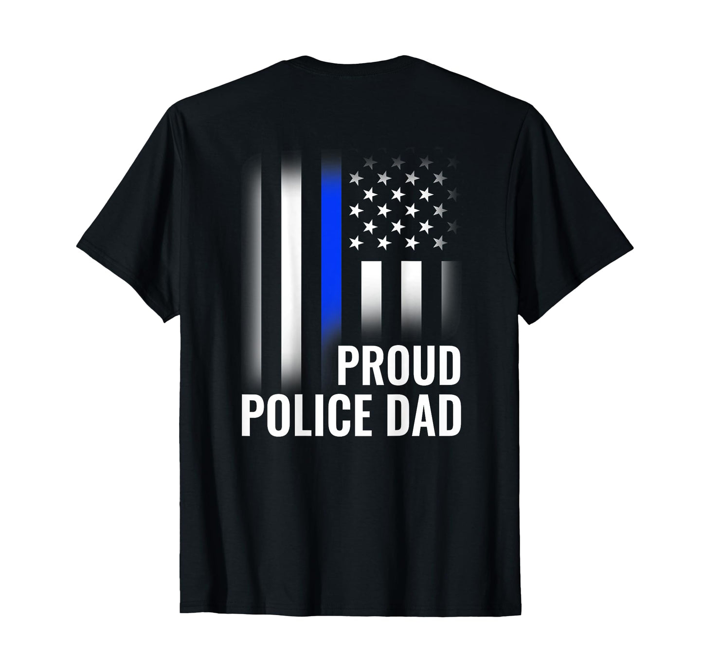 Proud Police Dad Printed Back Police Flag T-Shirt - Streetwear Style Unisex - T-Shirt, Sweatshirt, Hoodie