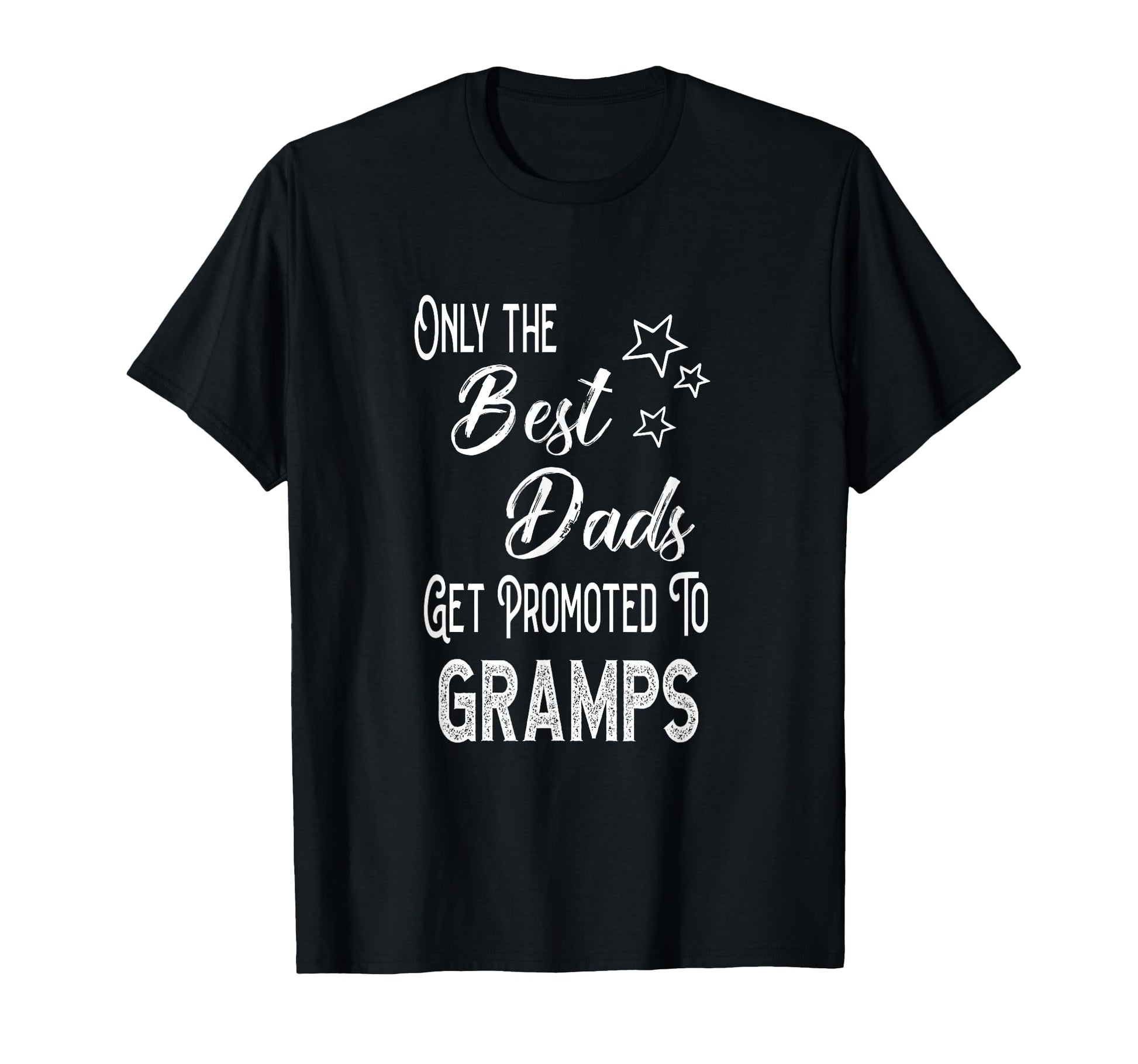 Best Dads Get Promoted To Gramps Special T-Shirt - Graphic Print Unisex - T-Shirt, Sweatshirt, Hoodie