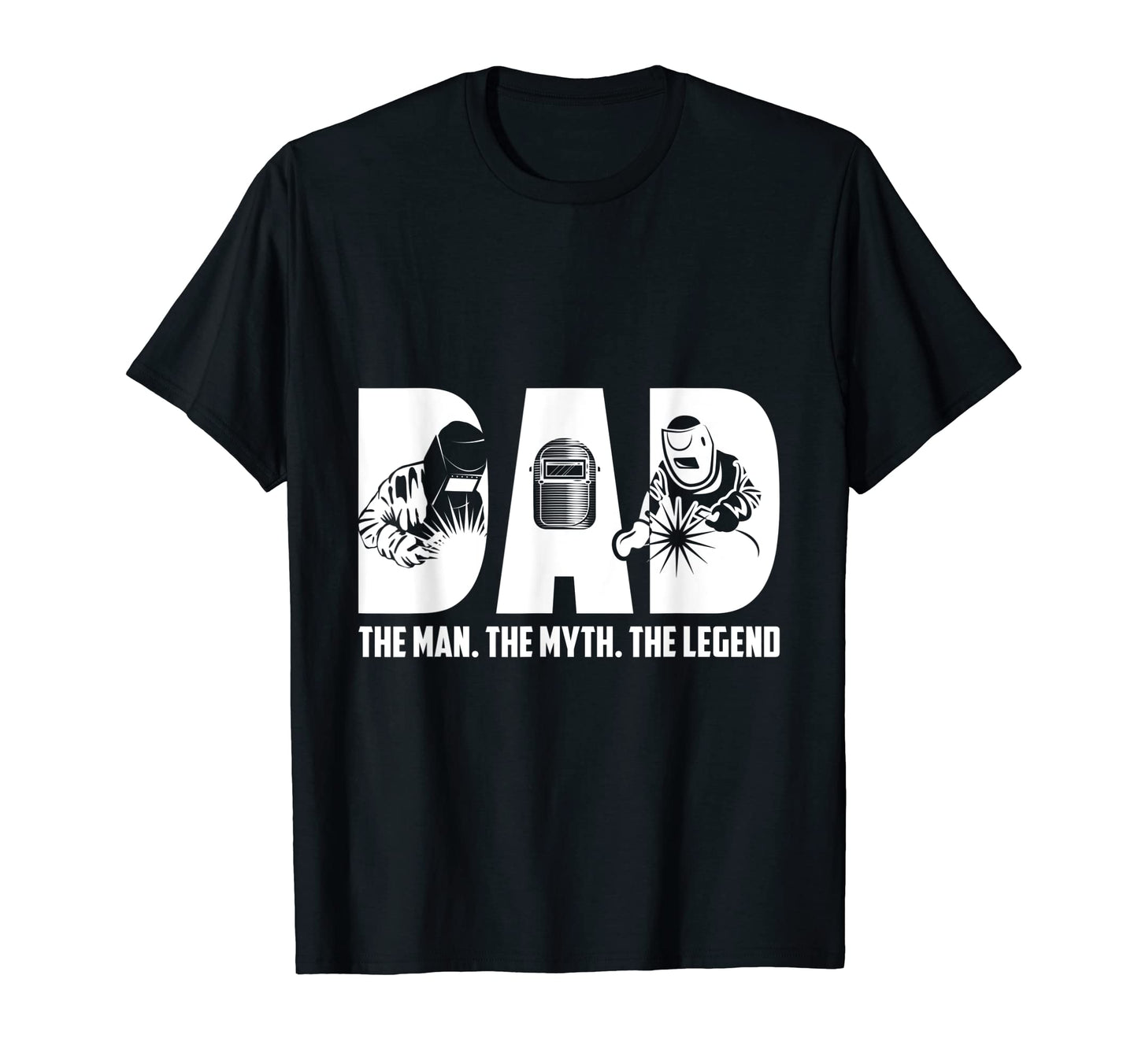 Dad Myth Legend Welder T-Shirt - Minimalist Print Men Women - T-Shirt, Sweatshirt, Hoodie