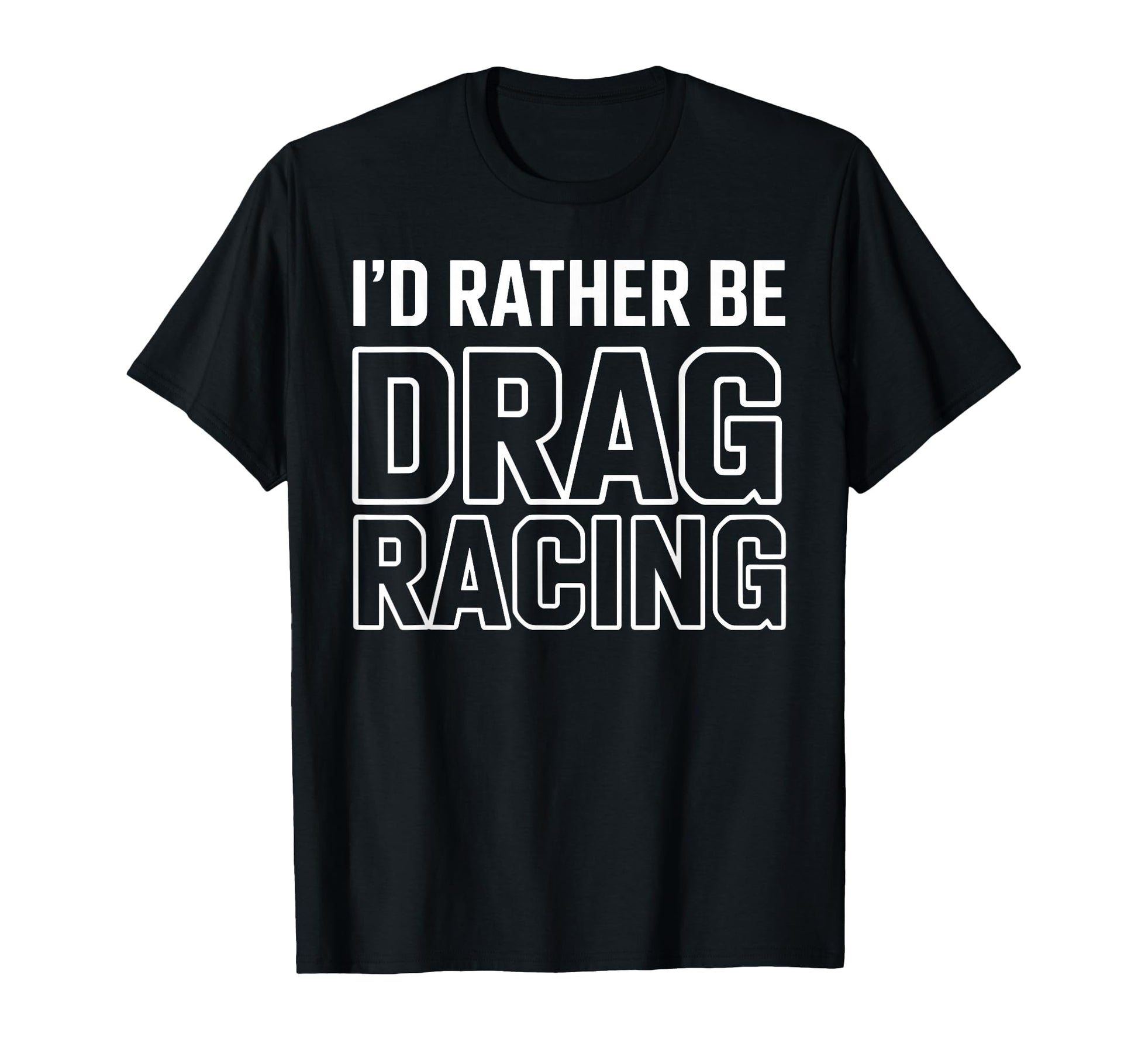 Funny Drag Racing Drag Racer Dragster T-Shirt - Casual Everyday Wear Unisex - T-Shirt, Sweatshirt, Hoodie