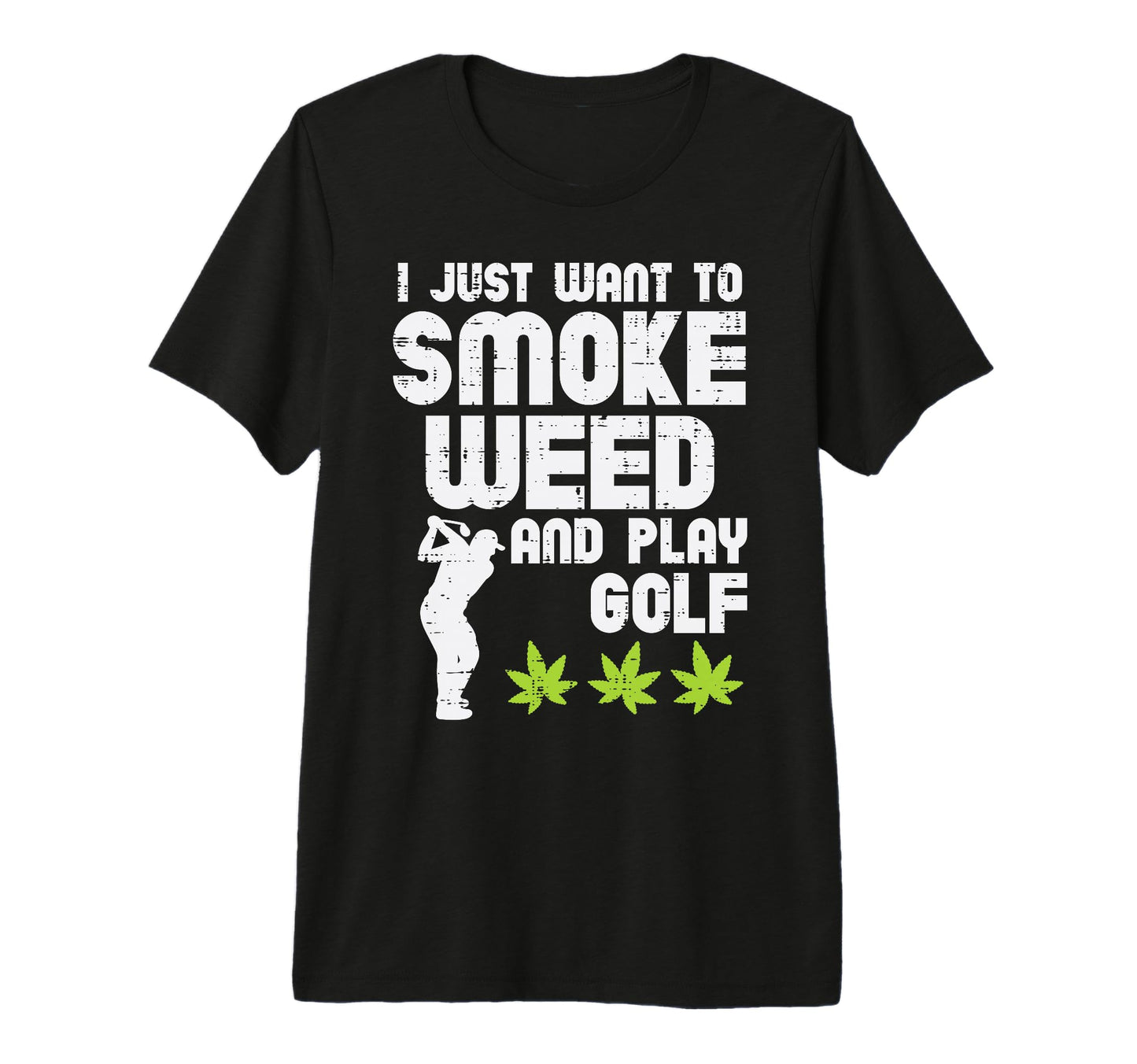 Smoke Weed Play Golf Golfing Cannabis 420 T-Shirt - Novelty Apparel Unisex - T-Shirt, Sweatshirt, Hoodie