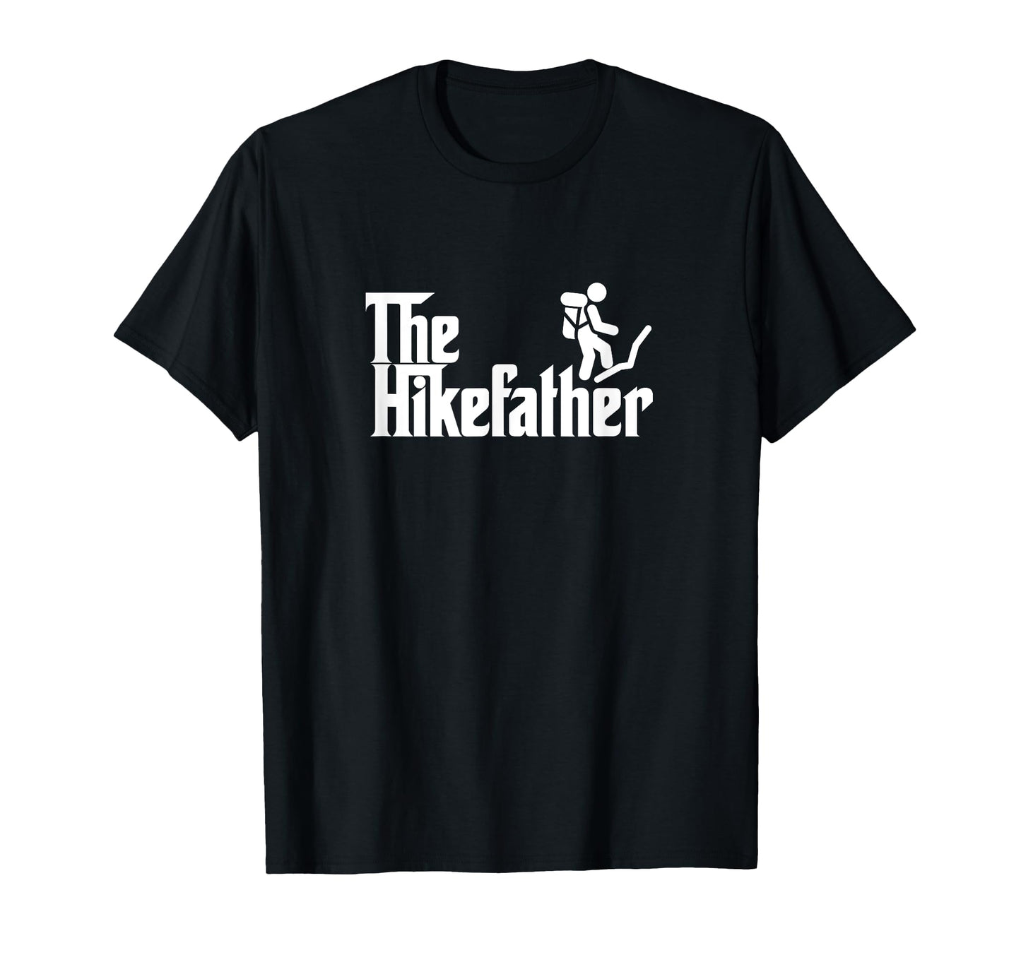 Hike Father Funny Hiking Hiker Dad T-Shirt - Minimalist Print for Adults - T-Shirt, Sweatshirt, Hoodie