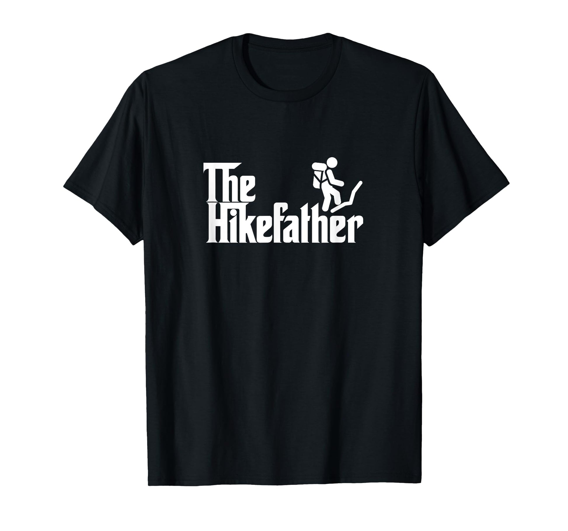 Hike Father Funny Hiking Hiker Dad T-Shirt - Minimalist Print for Adults - T-Shirt, Sweatshirt, Hoodie