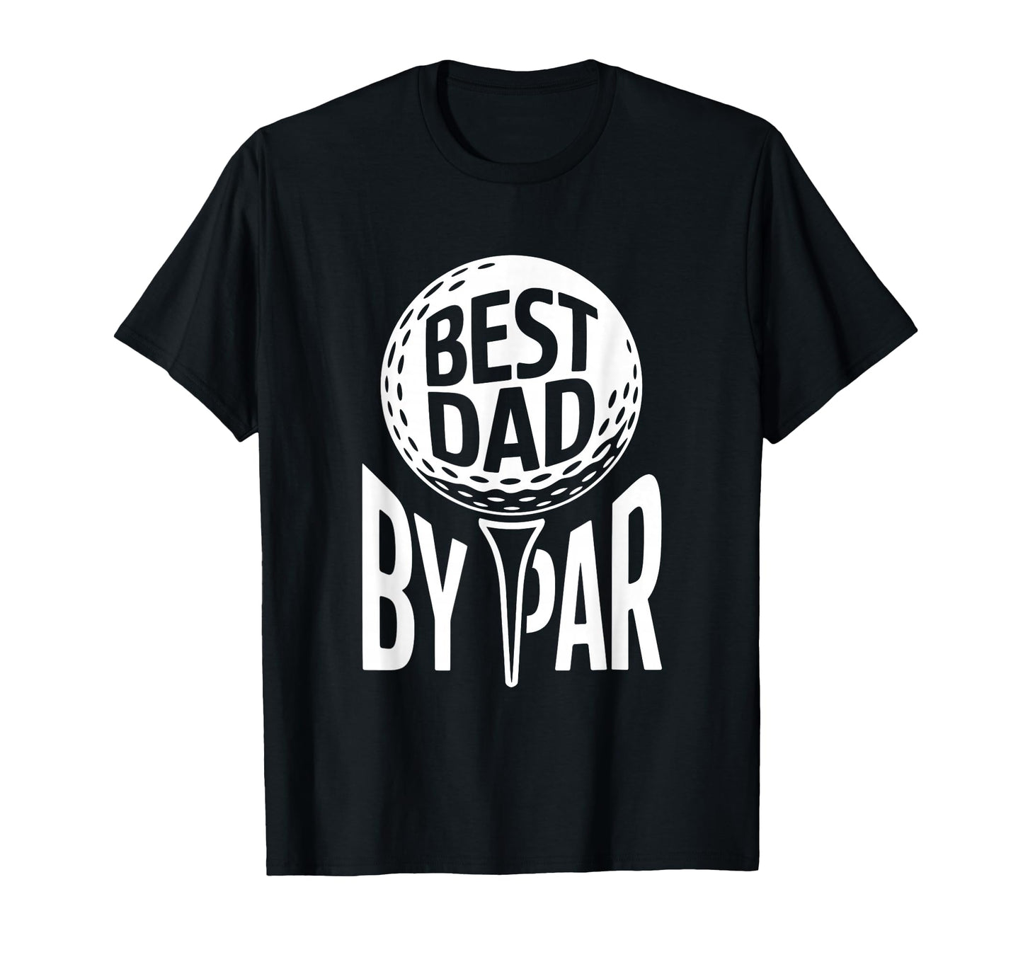 Best Dad Par Golf Lovers Fathers Day T-Shirt - Novelty Apparel Unisex - T-Shirt, Sweatshirt, Hoodie