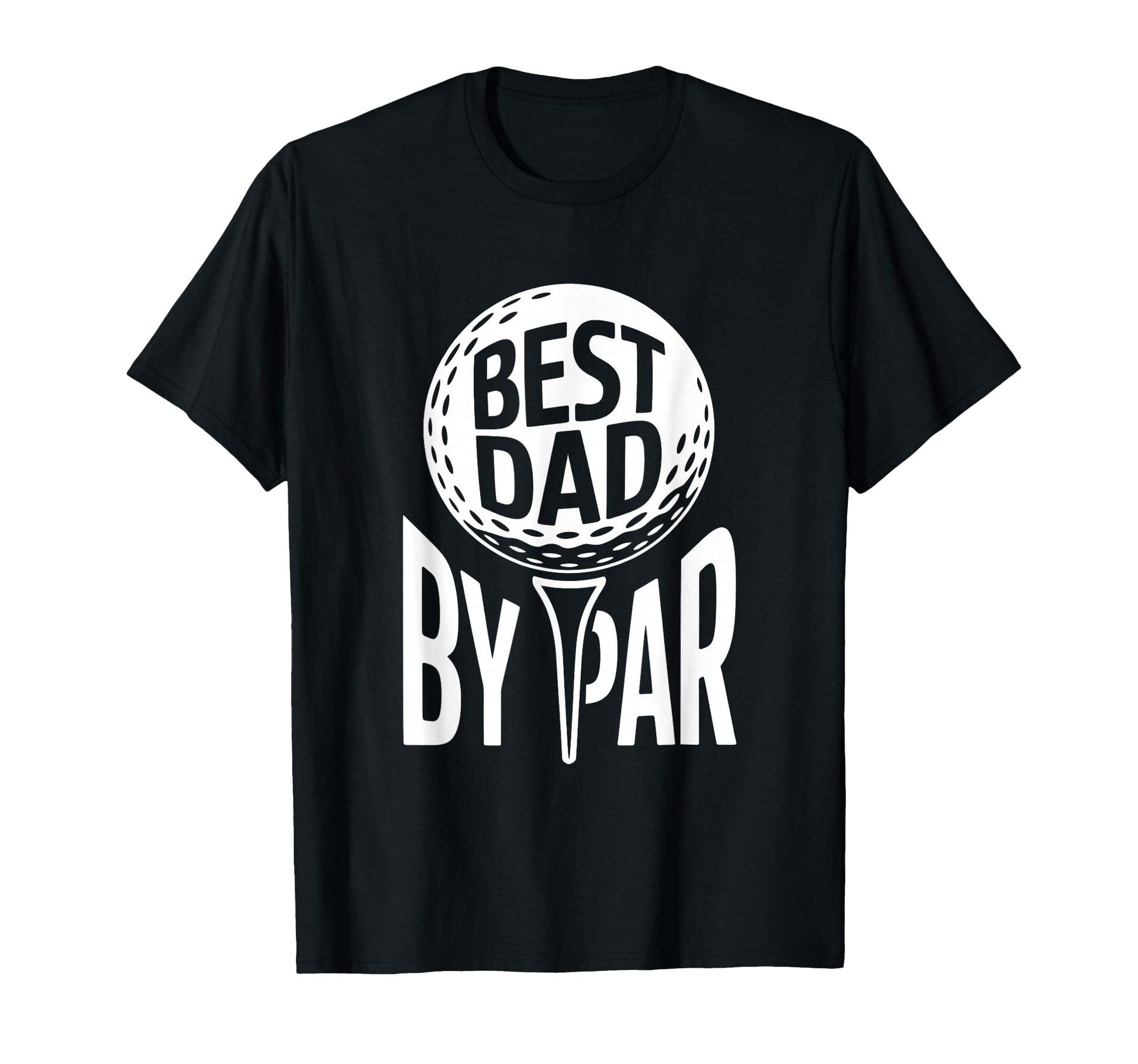 Best Dad Par Golf Lovers Fathers Day T-Shirt - Novelty Apparel Unisex - T-Shirt, Sweatshirt, Hoodie