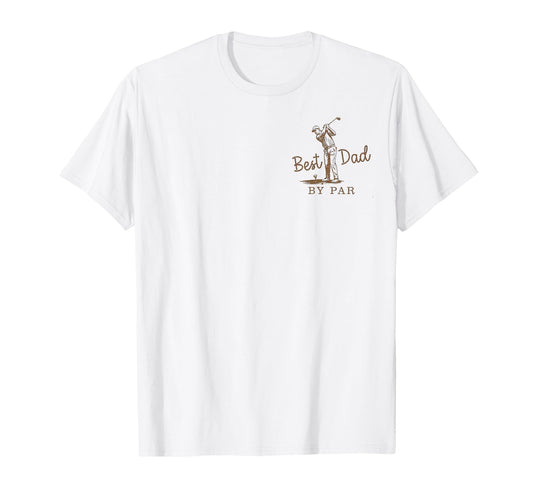 Best Dad Par Funny Par Dad Golf T-Shirt - Custom Art Print for Adults - T-Shirt, Sweatshirt, Hoodie