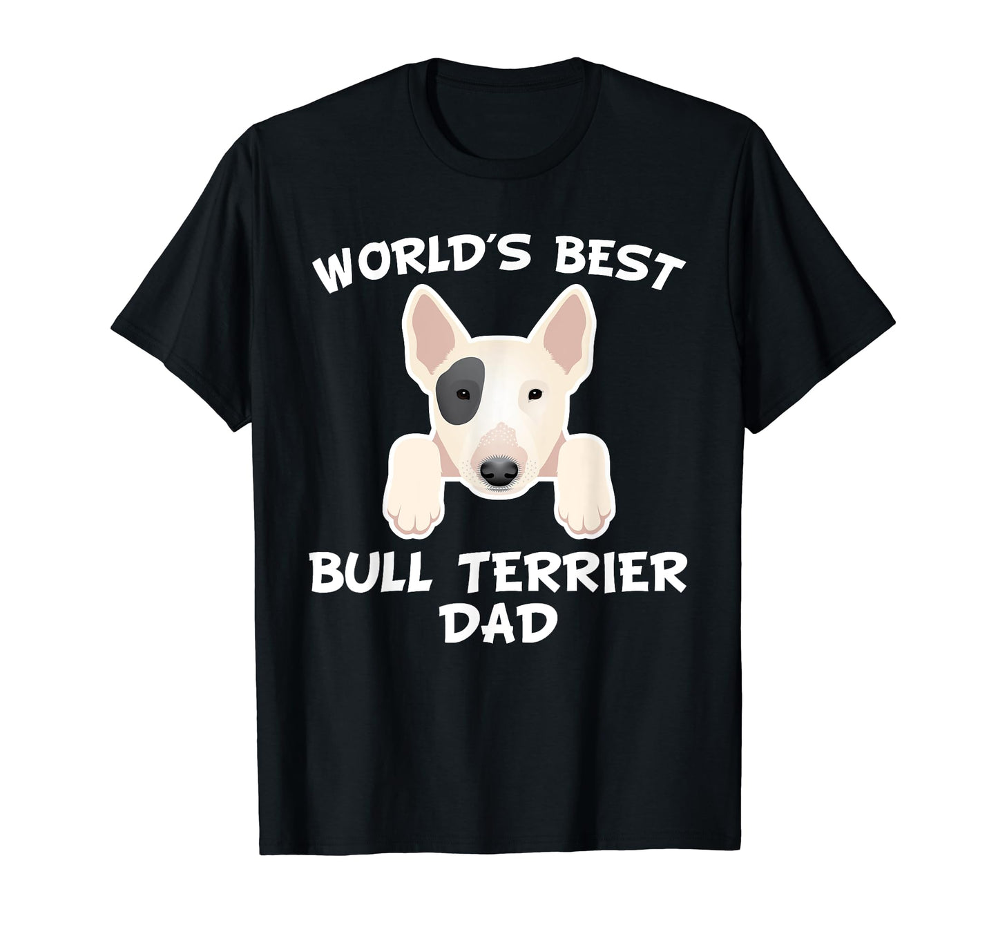Worlds Best Bull Terrier Dad Dog T-Shirt - Casual Everyday Wear Men Women - T-Shirt, Sweatshirt, Hoodie