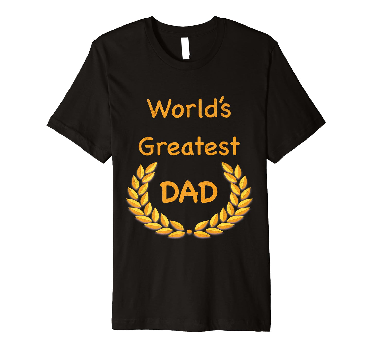 Fathers Day Worlds Greatest Best Dad T-Shirt - Unique Graphic Unisex - T-Shirt, Sweatshirt, Hoodie
