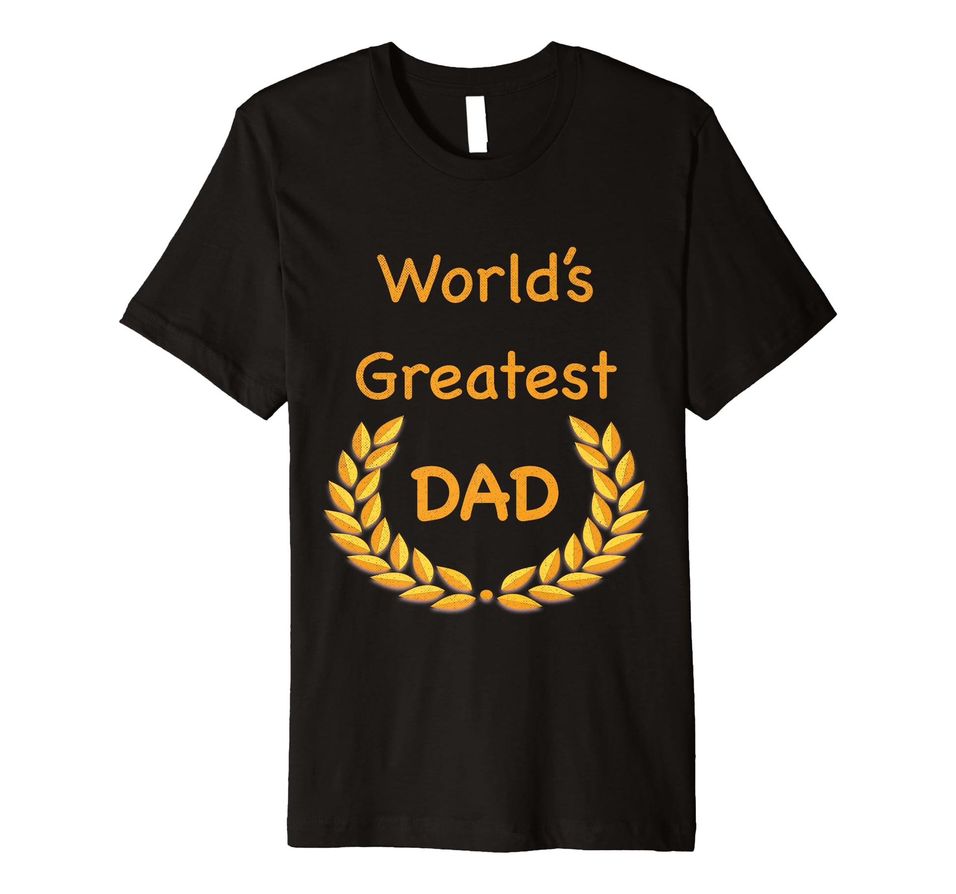 Fathers Day Worlds Greatest Best Dad T-Shirt - Unique Graphic Unisex - T-Shirt, Sweatshirt, Hoodie