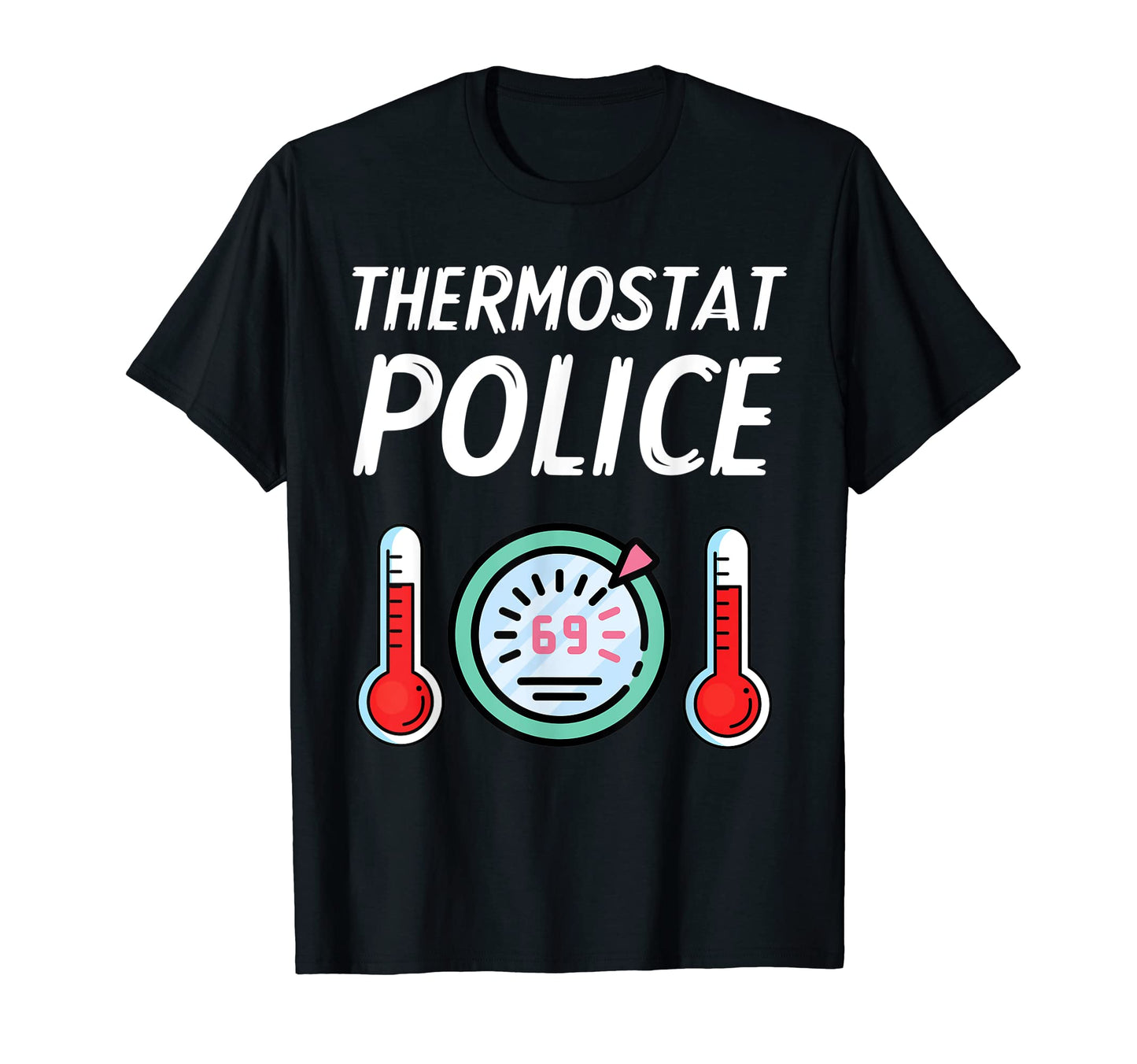 Thermostat Police Funny Fathers Day T-Shirt - Minimalist Print Unisex - T-Shirt, Sweatshirt, Hoodie