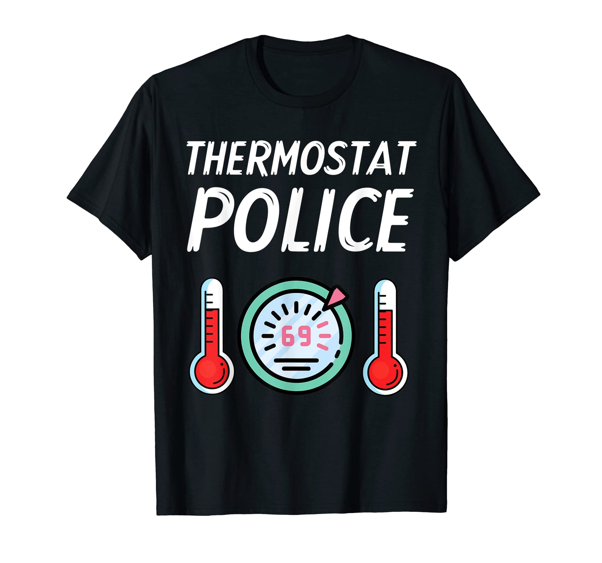 Thermostat Police Funny Fathers Day T-Shirt - Minimalist Print Unisex - T-Shirt, Sweatshirt, Hoodie
