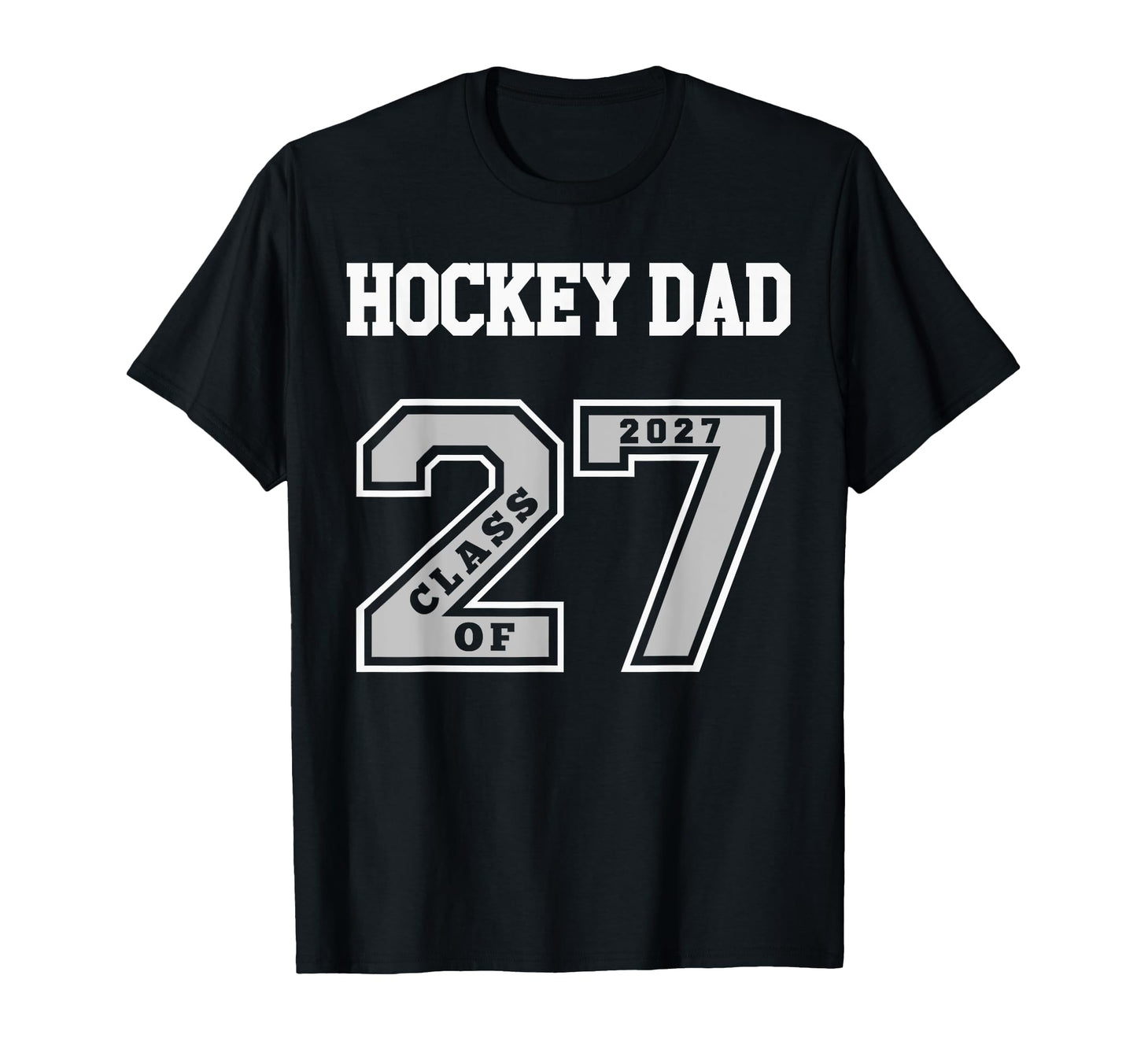 Hockey Dad Class 2027 Hockey Dad 27 Swag T-Shirt - Graphic Print Unisex - T-Shirt, Sweatshirt, Hoodie