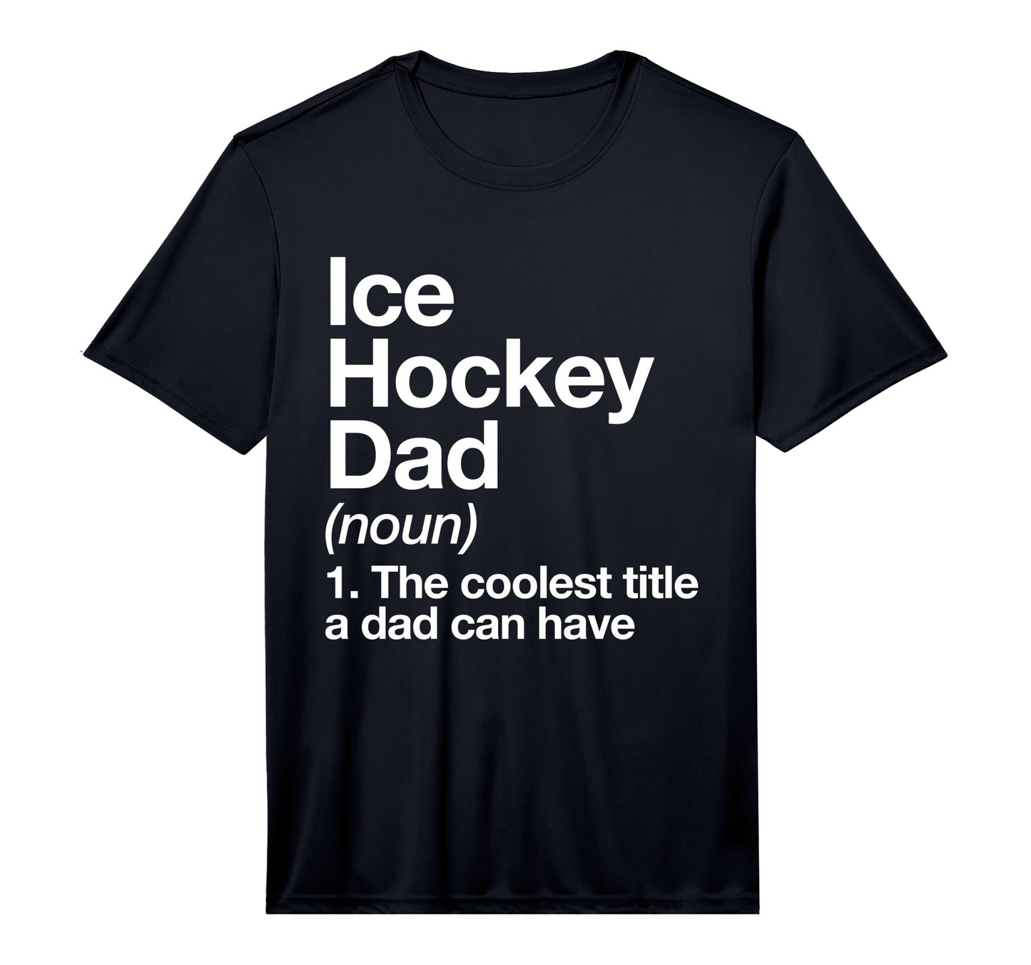 Ice Hockey Dad Definition Funny T-Shirt - Fun Novelty Design for Adults - T-Shirt, Sweatshirt, Hoodie