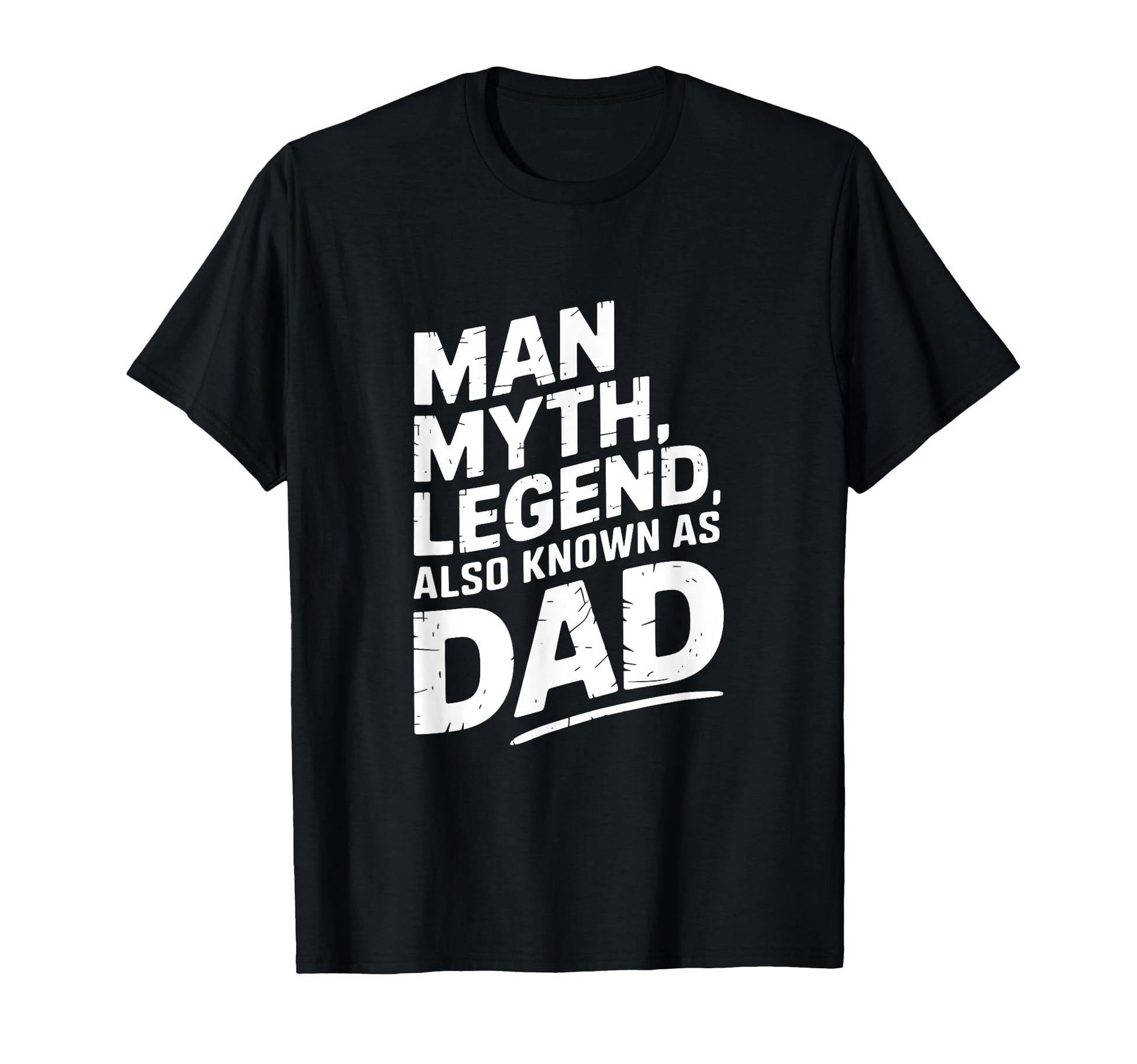 Myth Legend Also Known As Dad T-Shirt - Trendy Graphic Men Women - T-Shirt, Sweatshirt, Hoodie