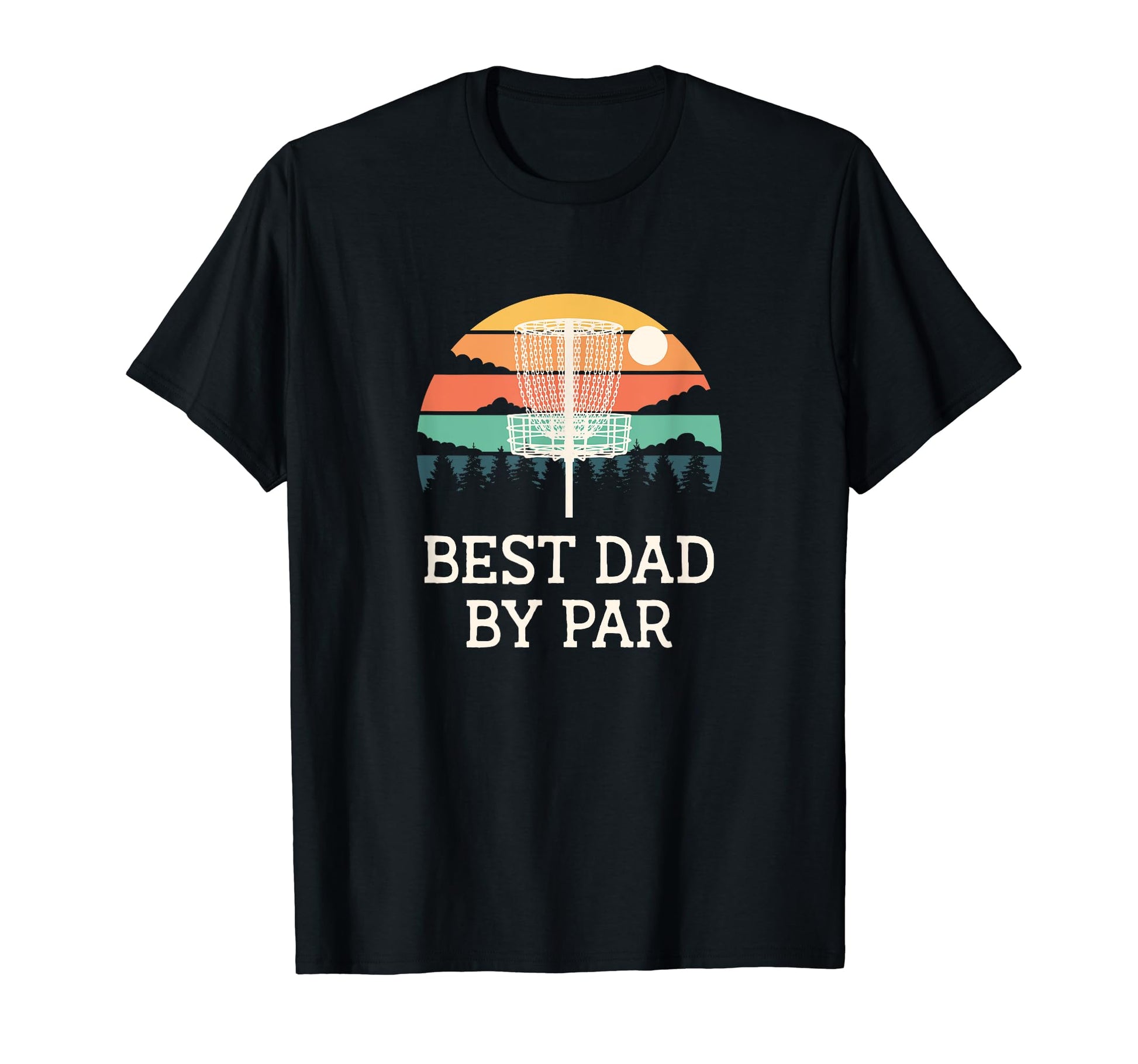Best Dad Par Disc Golf Fathers Day T-Shirt - Fun Novelty Design Men Women - T-Shirt, Sweatshirt, Hoodie