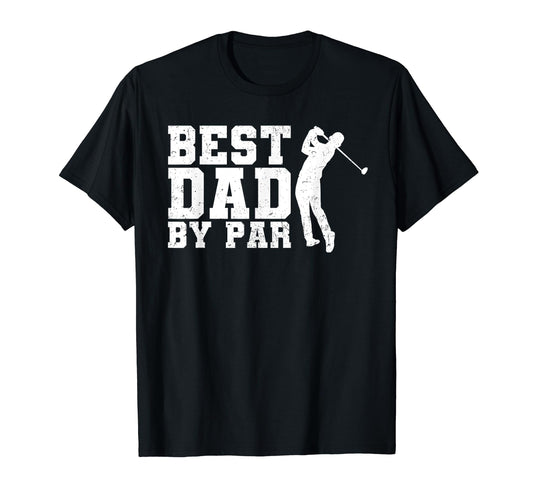 Best Dad Par Golfer Golf Fathers T-Shirt - Casual Everyday Wear for Adults - T-Shirt, Sweatshirt, Hoodie