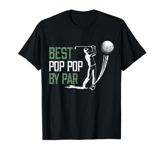 Best Pop Pop Par Fathers Day Gifts T-Shirt - Fun Novelty Design Men Women - T-Shirt, Sweatshirt, Hoodie