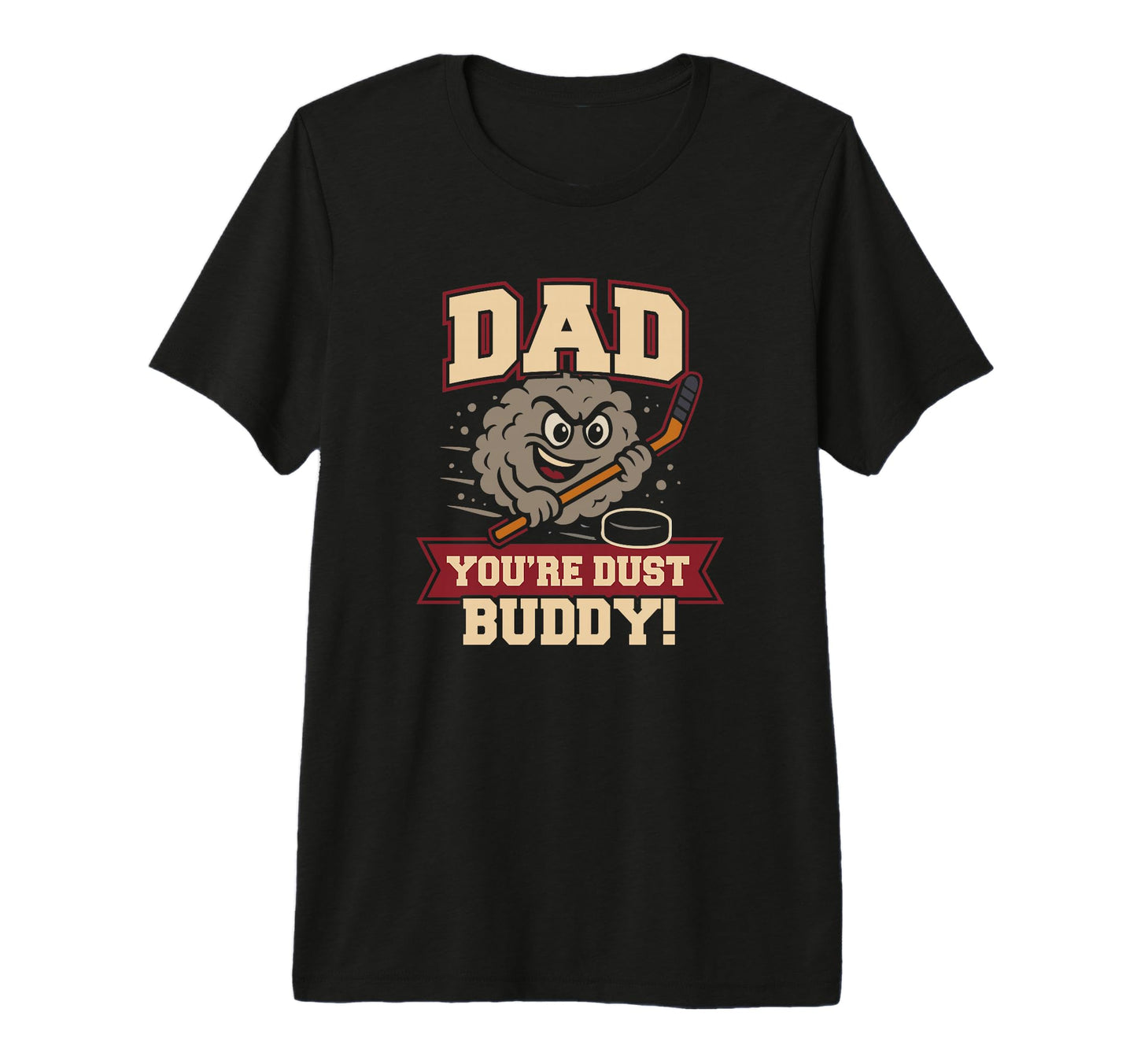 Hockey Dad Youre Dust Buddy Tri Blend T-Shirt - Custom Art Print Unisex - T-Shirt, Sweatshirt, Hoodie