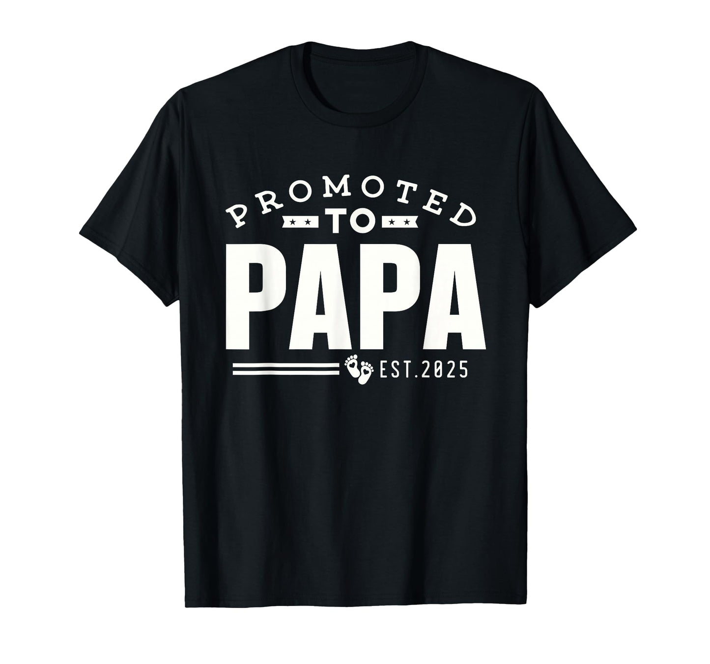 Promoted To Papa 2025 New 1St First Time T-Shirt - Unique Graphic Unisex - T-Shirt, Sweatshirt, Hoodie