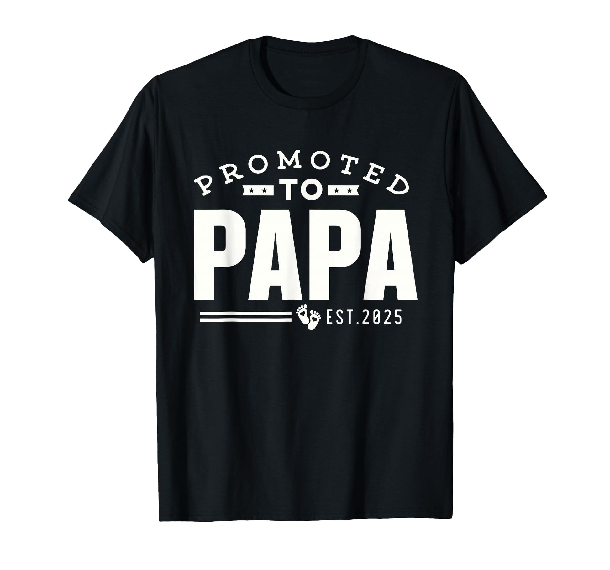 Promoted To Papa 2025 New 1St First Time T-Shirt - Unique Graphic Unisex - T-Shirt, Sweatshirt, Hoodie