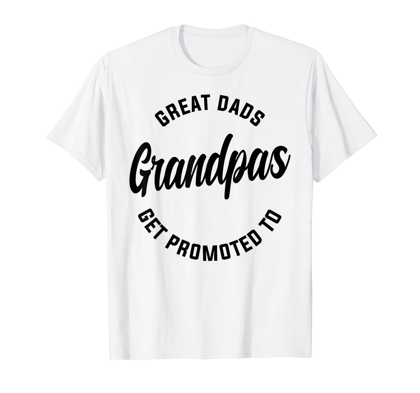 Great Dads Get Promoted To Grandpas T-Shirt - Minimalist Print Unisex - T-Shirt, Sweatshirt, Hoodie