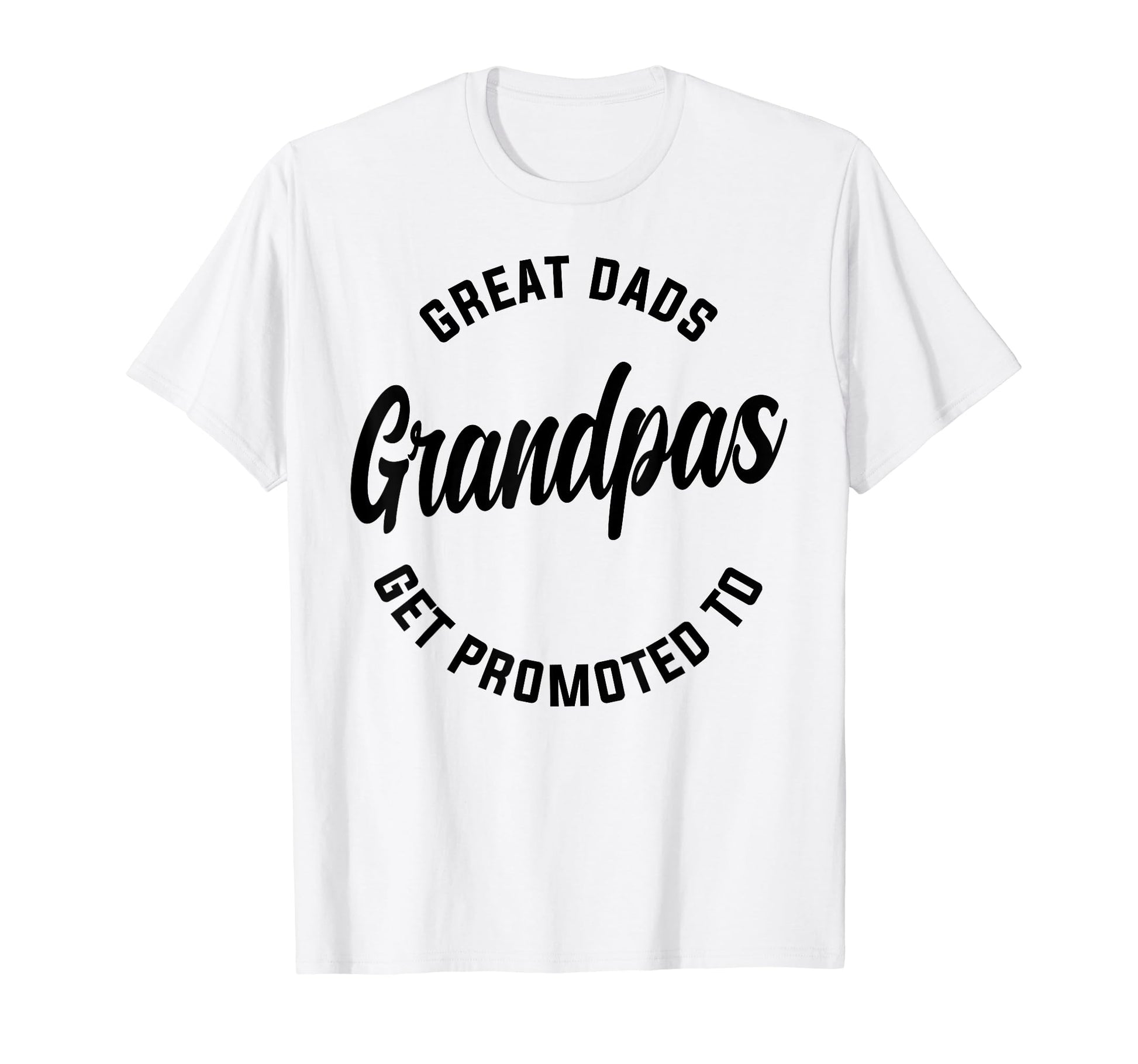 Great Dads Get Promoted To Grandpas T-Shirt - Minimalist Print Unisex - T-Shirt, Sweatshirt, Hoodie