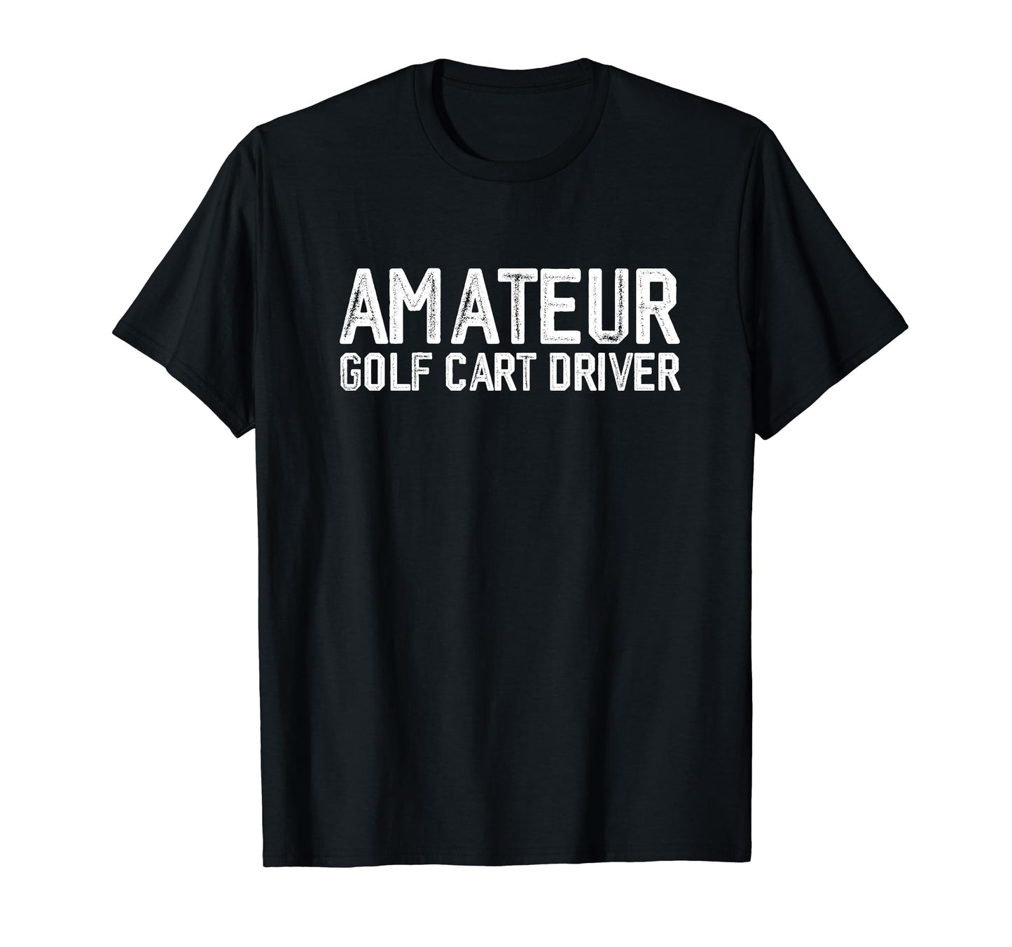 Funny Dad Golfer Amateur Golf Cart Driver T-Shirt - Minimalist Print Unisex - T-Shirt, Sweatshirt, Hoodie