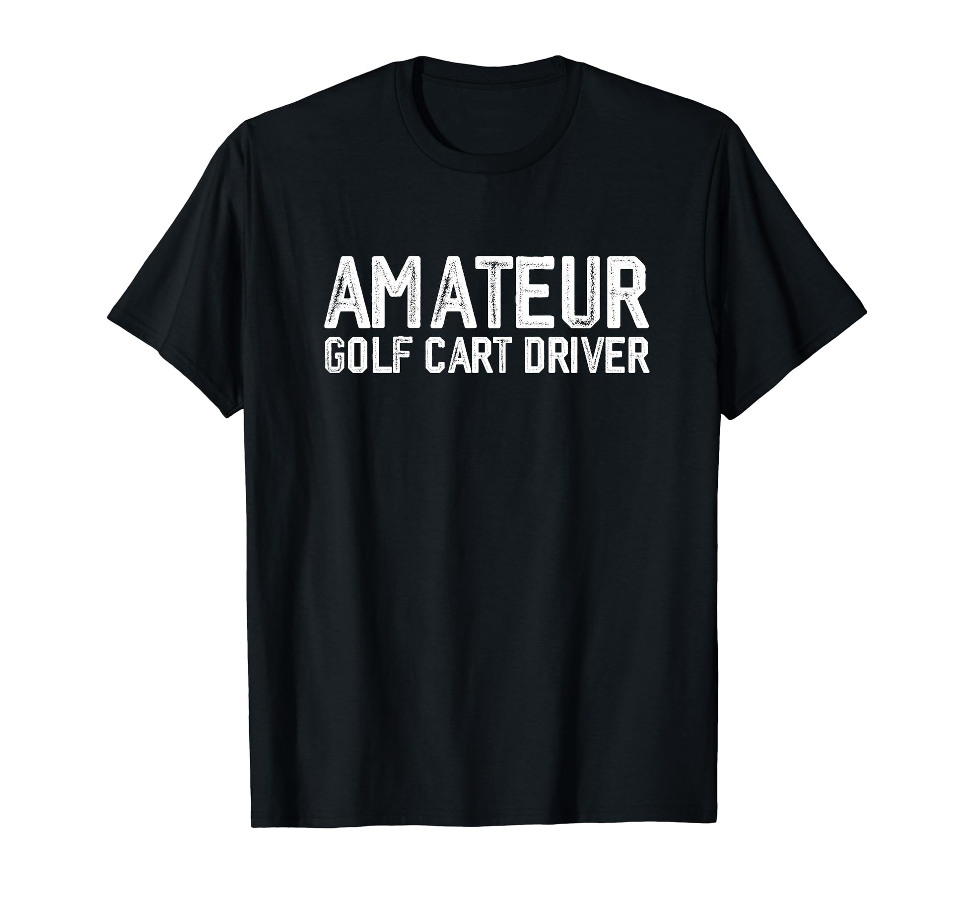 Funny Dad Golfer Amateur Golf Cart Driver T-Shirt - Minimalist Print Unisex - T-Shirt, Sweatshirt, Hoodie