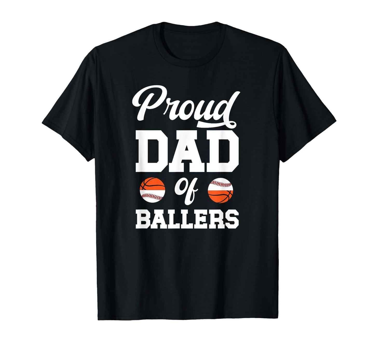 Proud Dad Ballers Baseball Basketball T-Shirt - Aesthetic Graphic Unisex - T-Shirt, Sweatshirt, Hoodie