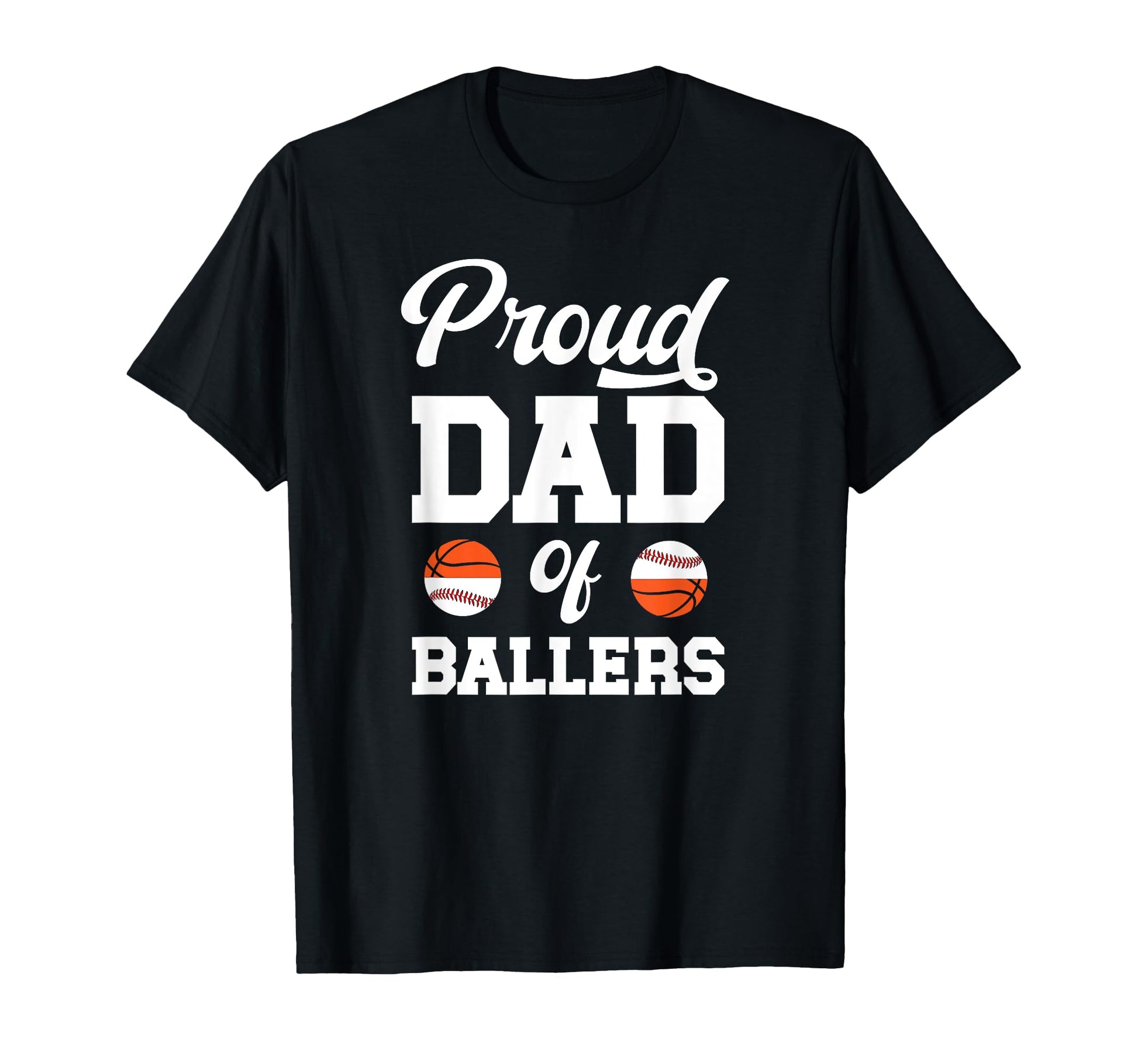 Proud Dad Ballers Baseball Basketball T-Shirt - Aesthetic Graphic Unisex - T-Shirt, Sweatshirt, Hoodie