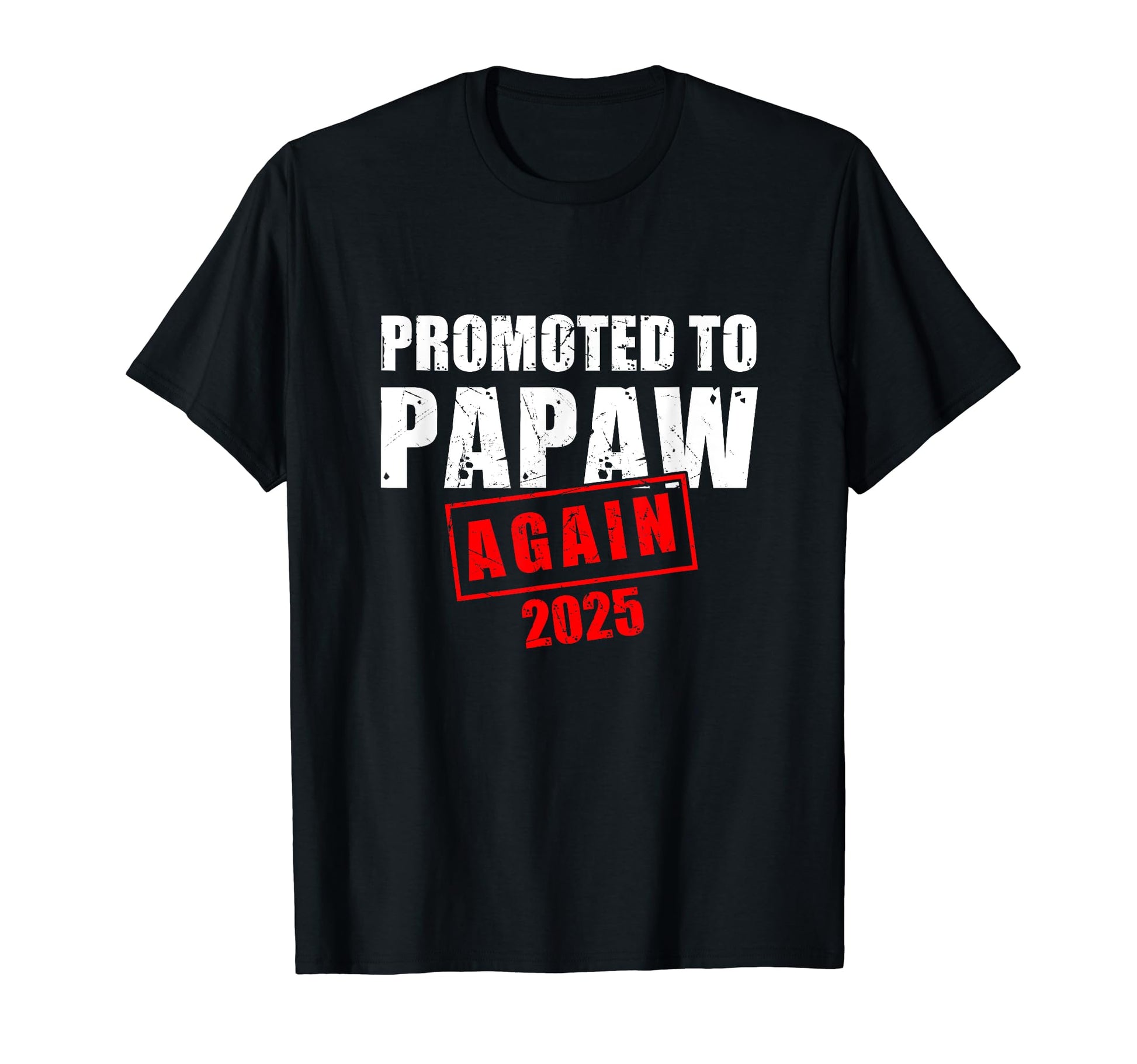 Promoted To Papaw Again Est 2025 New T-Shirt - Novelty Apparel Men Women - T-Shirt, Sweatshirt, Hoodie