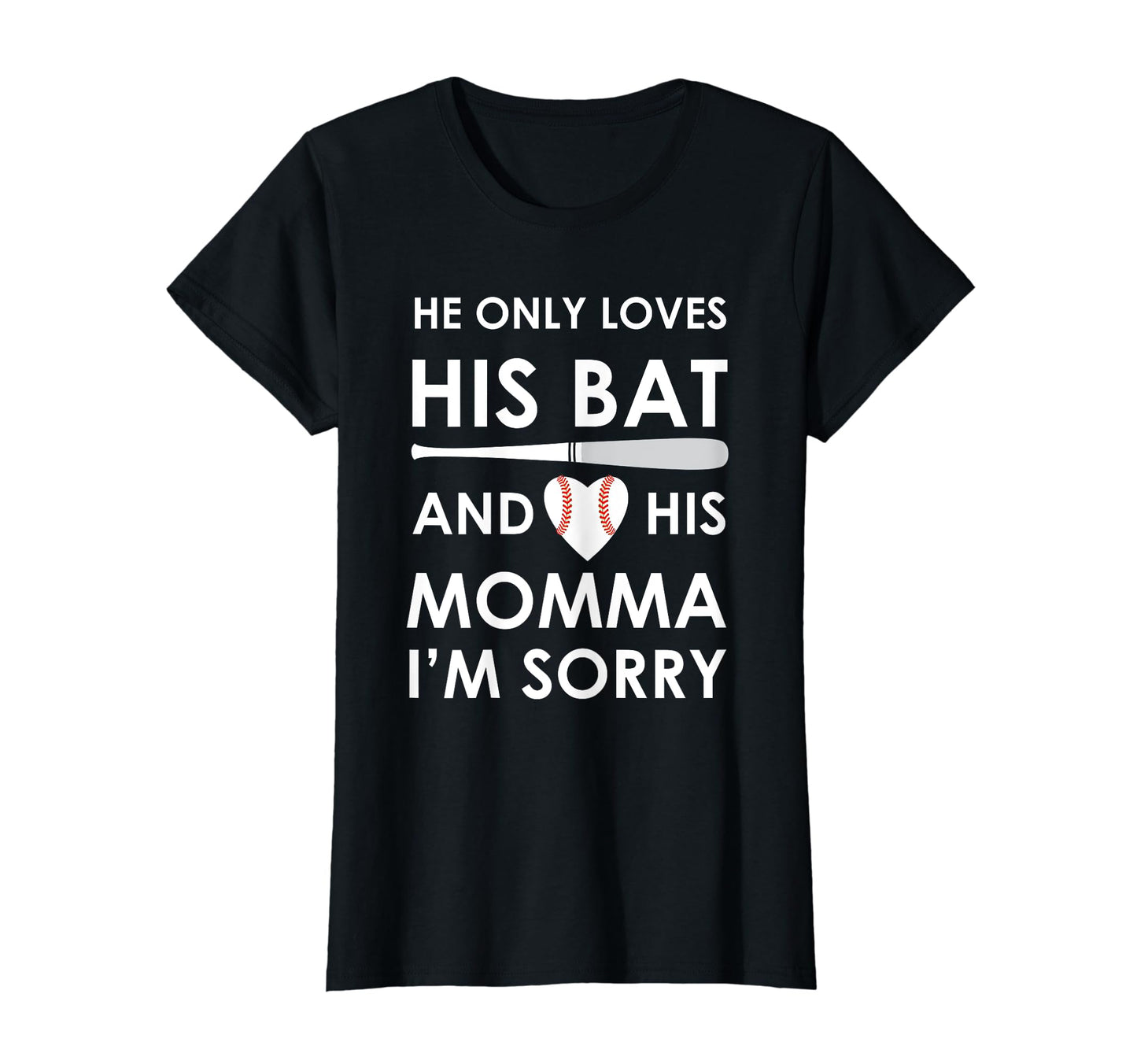 He Only Loves His Bat And His Momma T-Shirt - Trendy Graphic Men Women - T-Shirt, Sweatshirt, Hoodie
