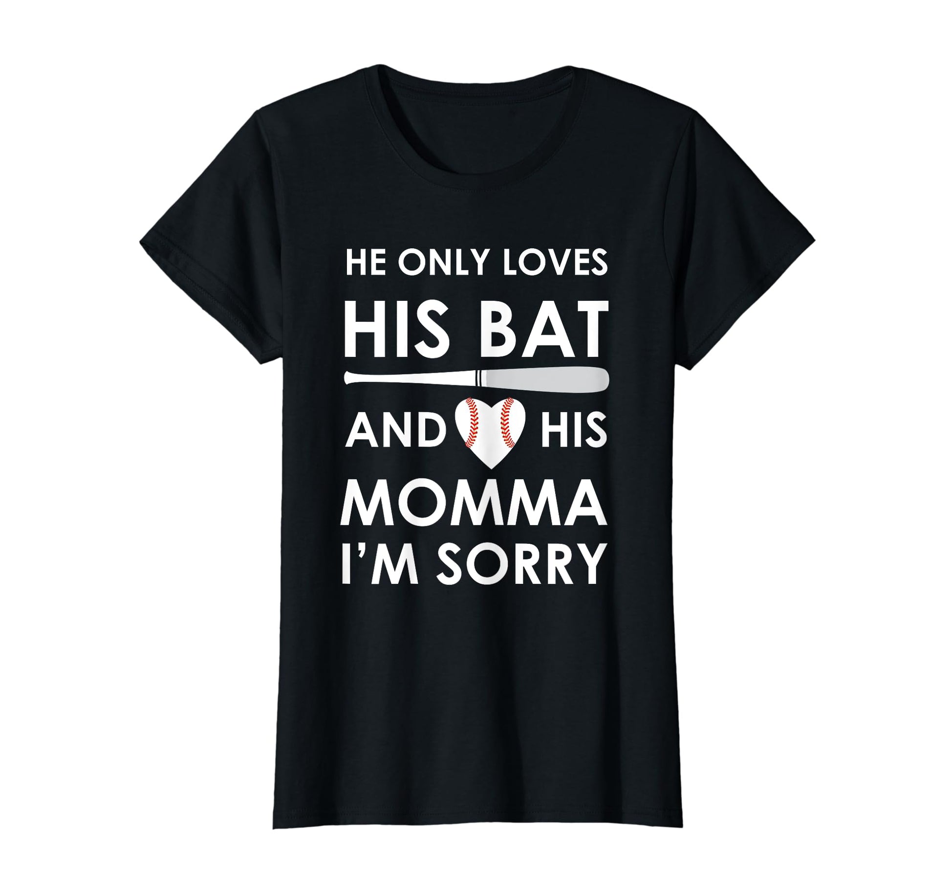 He Only Loves His Bat And His Momma T-Shirt - Trendy Graphic Men Women - T-Shirt, Sweatshirt, Hoodie