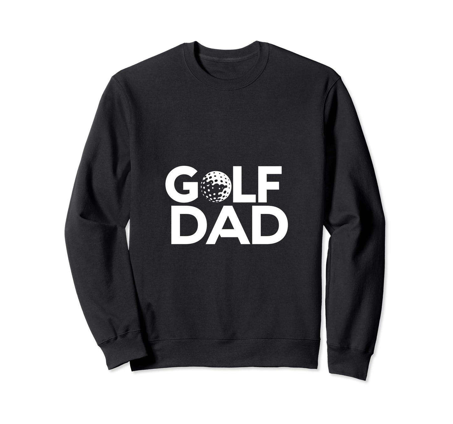 Golf Dad Fathers Day Golf Sweatshirt - Novelty Apparel Unisex - T-Shirt, Sweatshirt, Hoodie