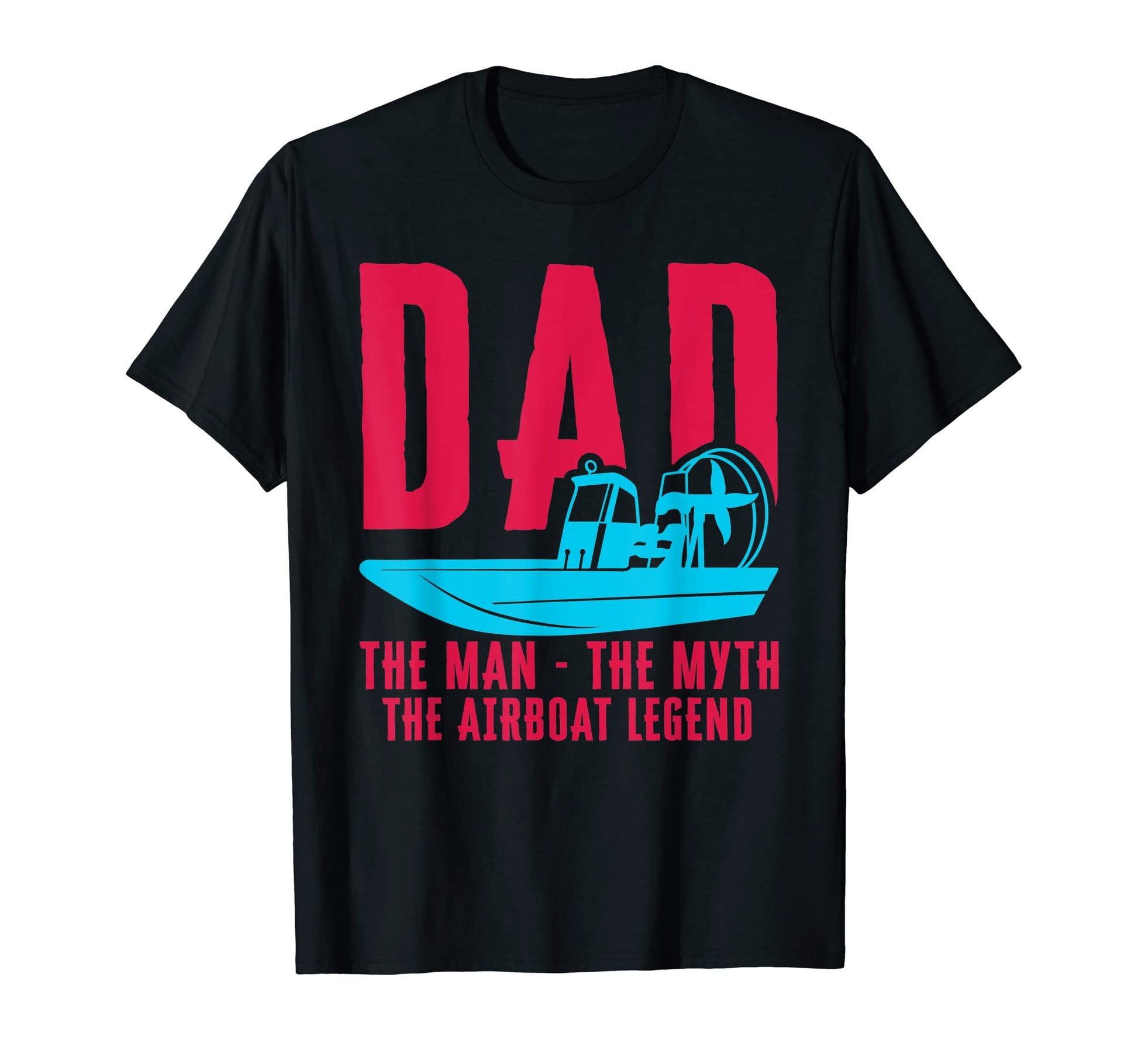 Dad Myth Airboat Legend Swamp T-Shirt - Aesthetic Graphic for Adults - T-Shirt, Sweatshirt, Hoodie