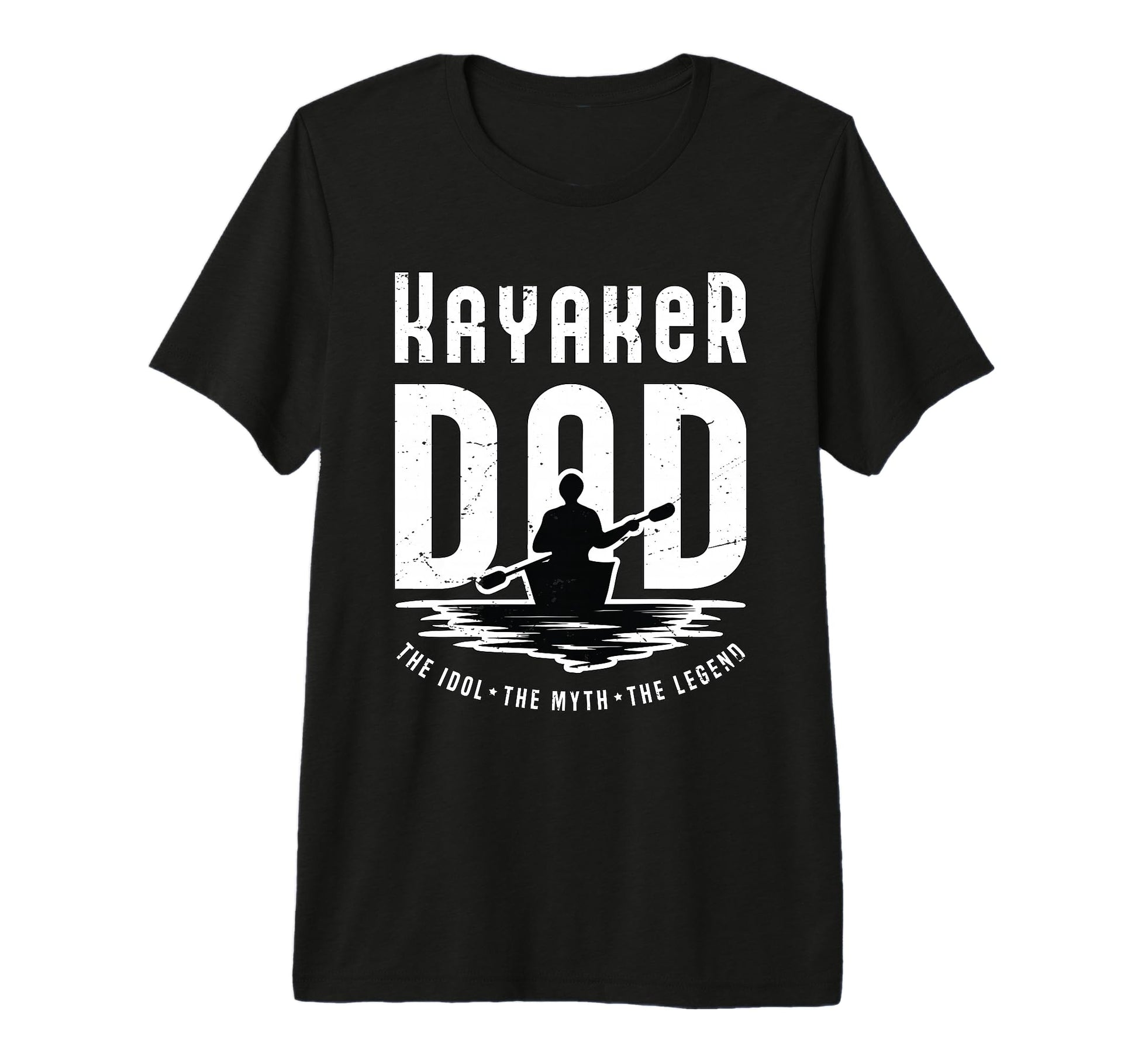 Kayaker Dad Idol Myth Legend T-Shirt - Casual Everyday Wear Unisex - T-Shirt, Sweatshirt, Hoodie
