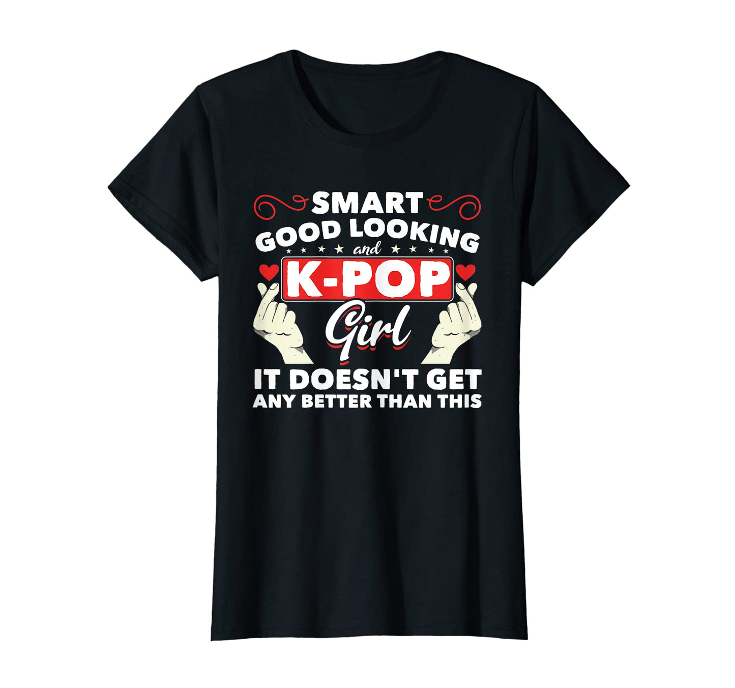 Womens Smart Good Looking And K Pop T-Shirt - Novelty Apparel for Adults - T-Shirt, Sweatshirt, Hoodie